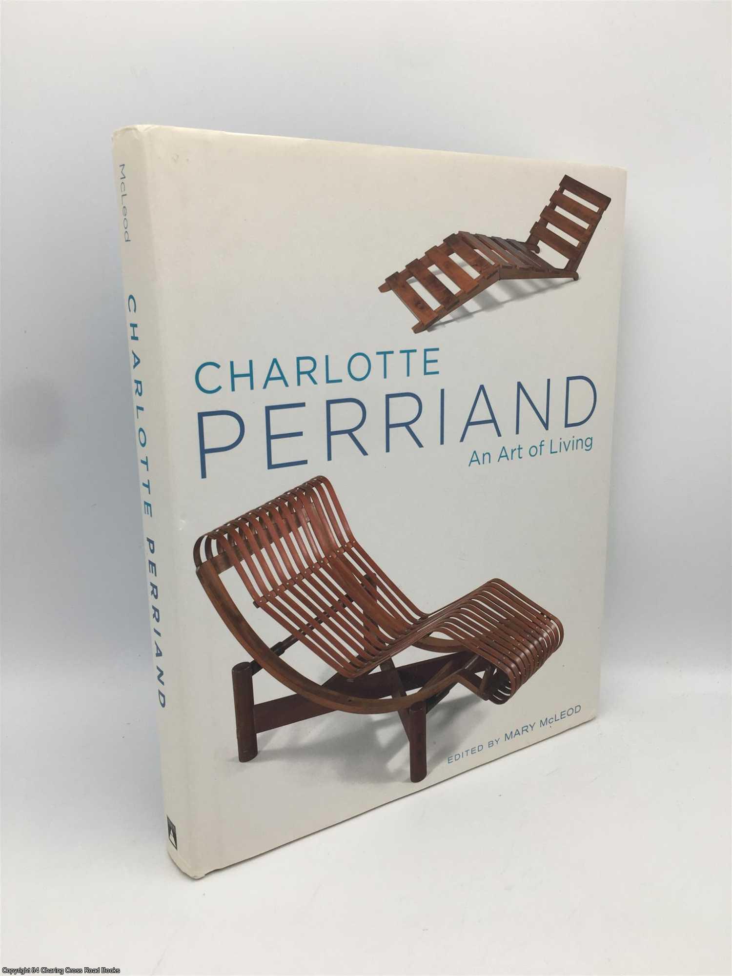 Mcleod, Mary (Ed) - Charlotte Perriand: An Art of Living