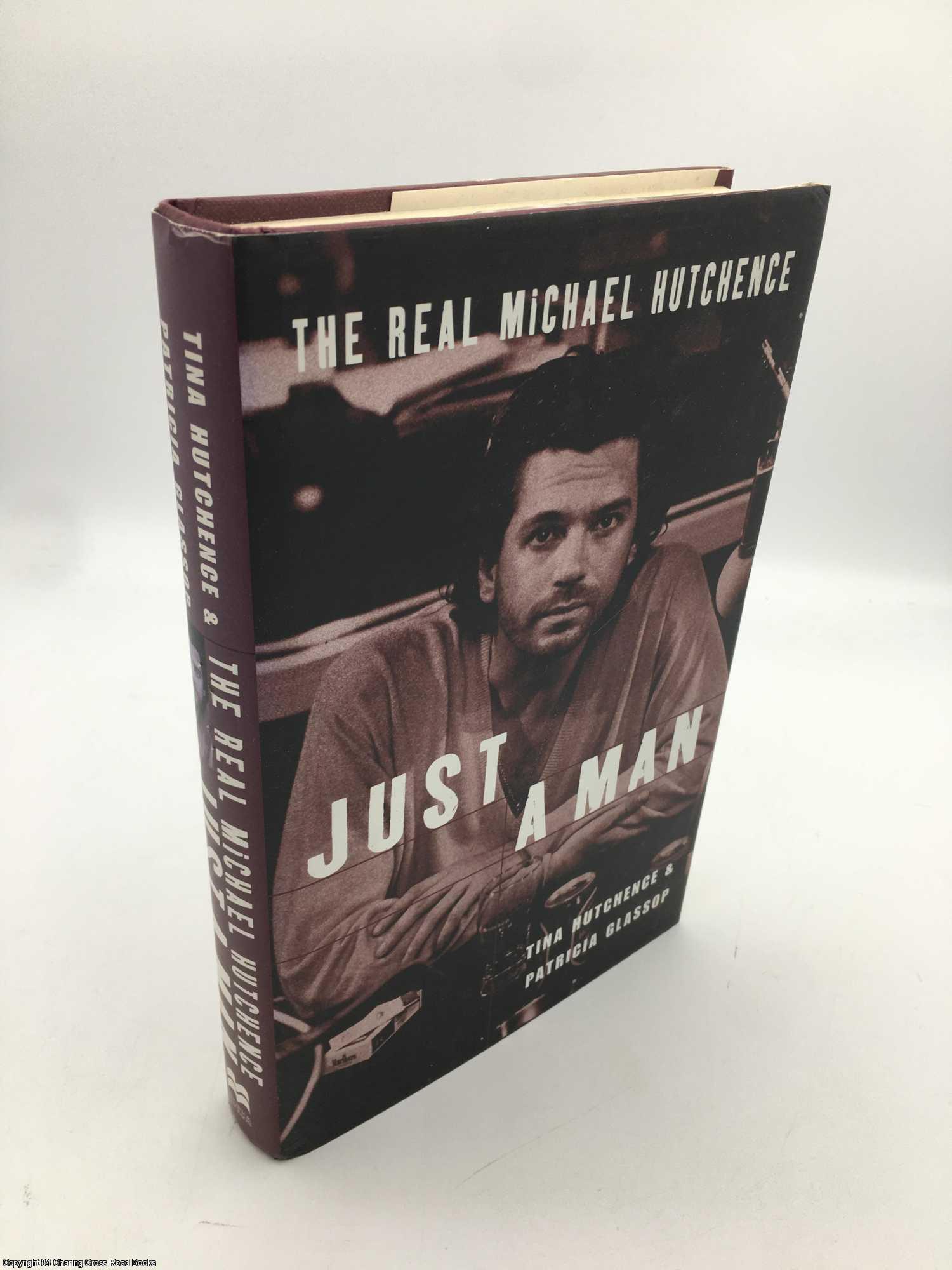 Glassop, Patricia, Hutchence, Tina - Just a Man: The Real Michael Hutchence