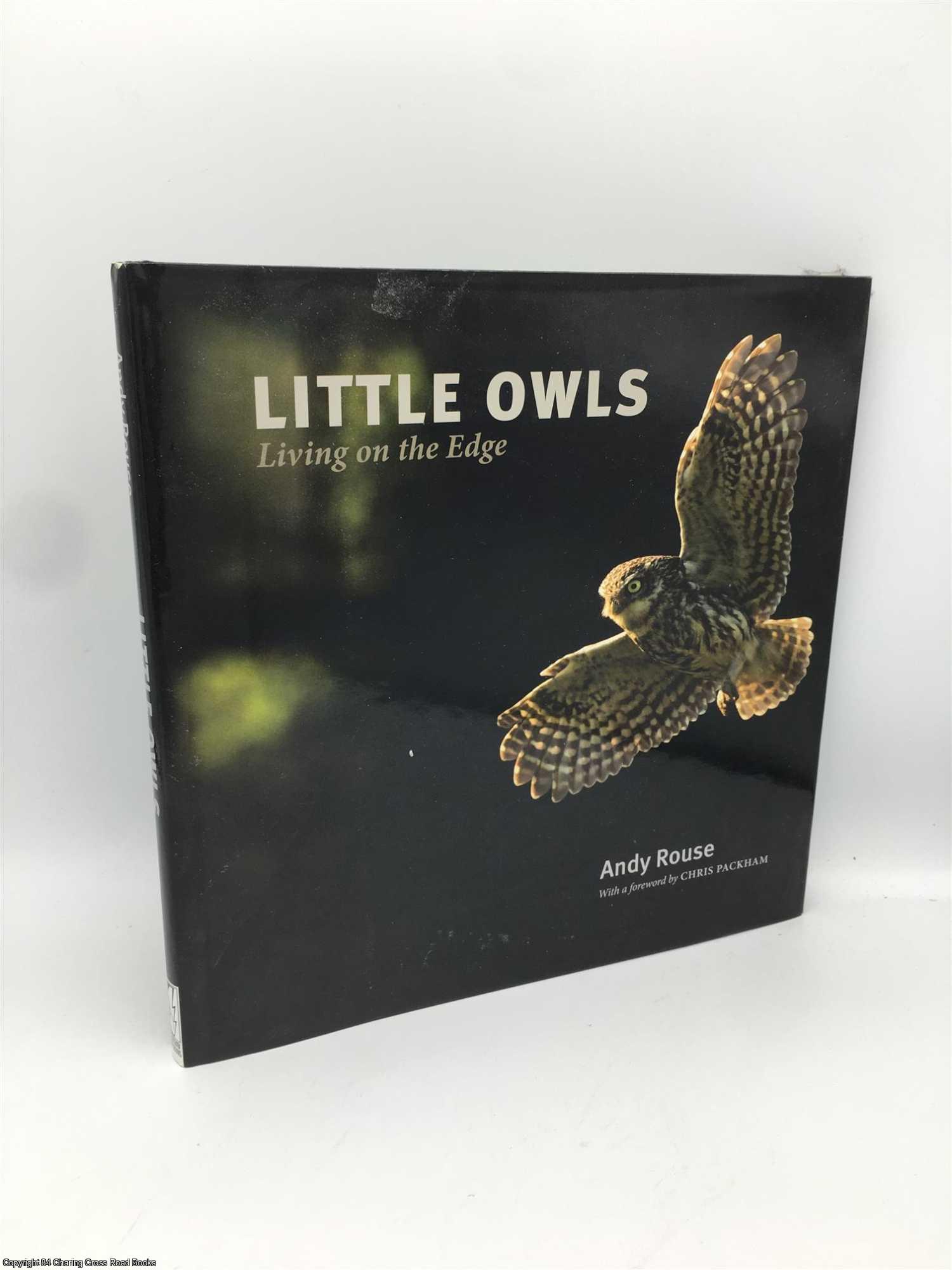 Rouse, Andy; Packham, Chris - Little Owls: Living on the Edge