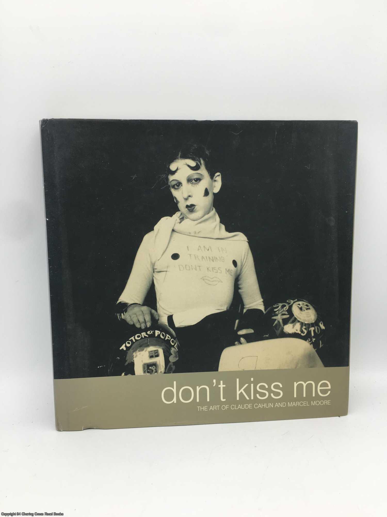 Downie, Louise - Don't Kiss Me; The Art of Claude Cahun and Marcel Moore