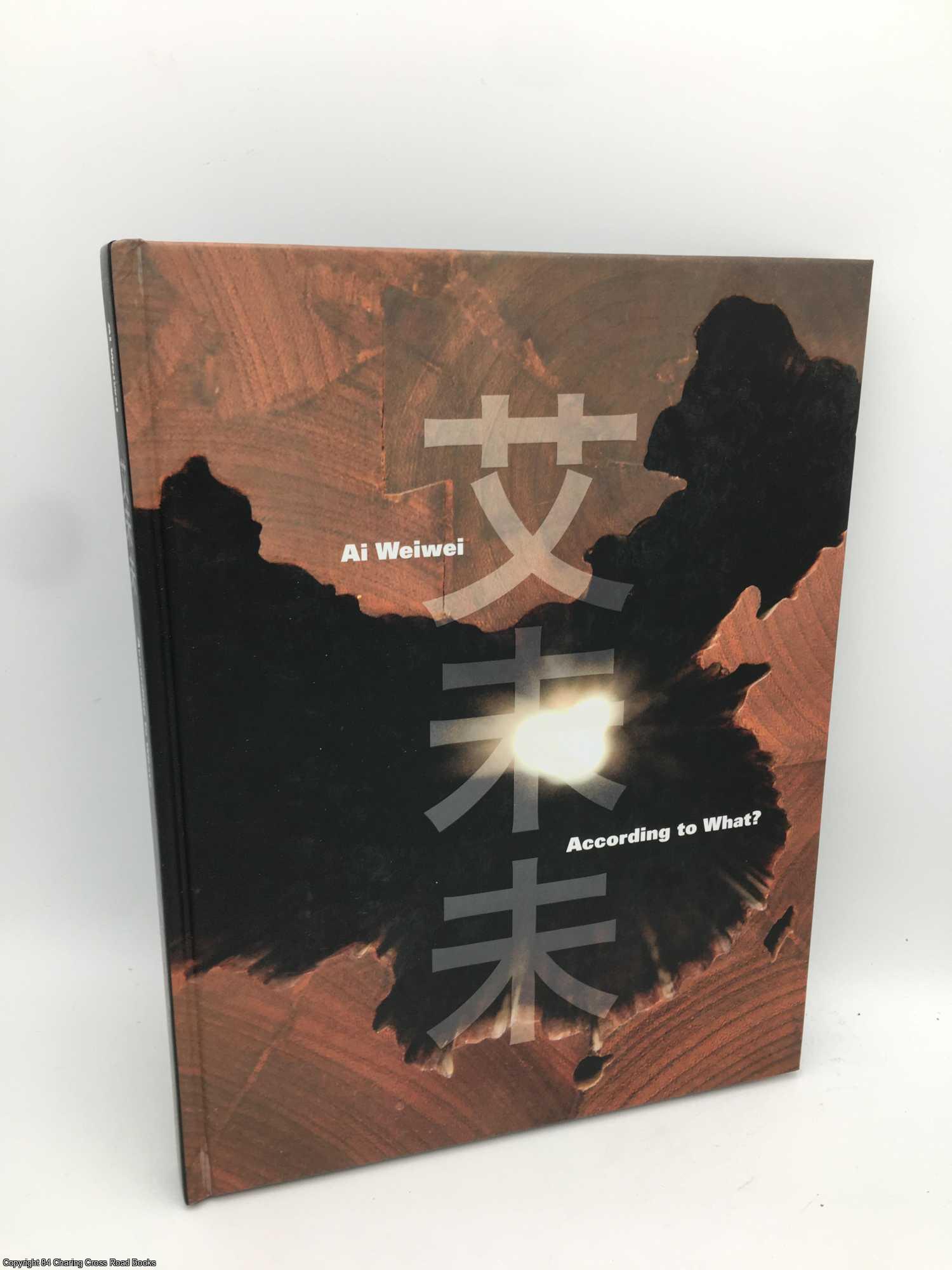 Brougher, Kerry - Ai Weiwei: According to What?