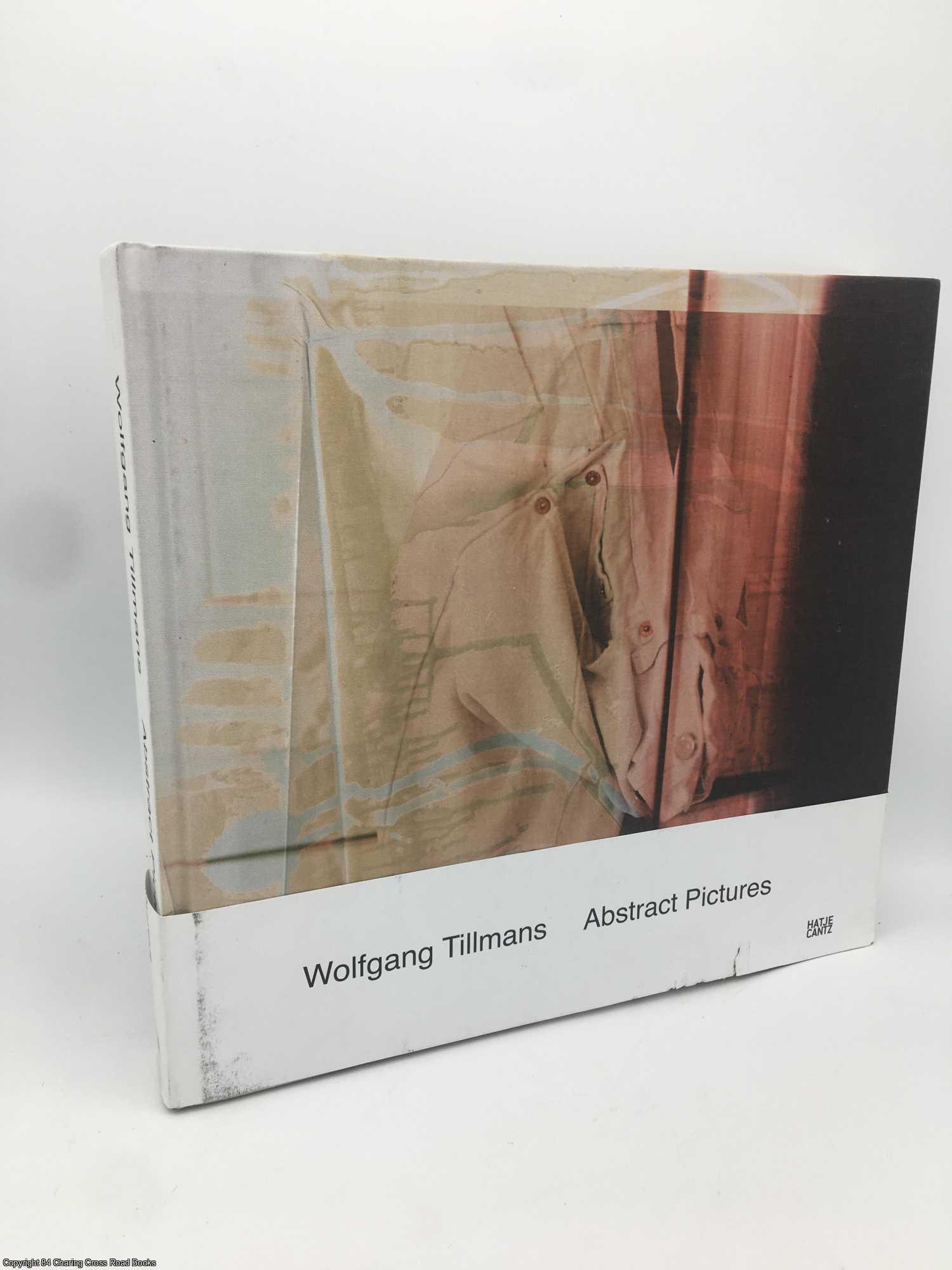 Eichler, Dominic; Tillmans - Wolfgang Tillmans: Abstract Pictures 1992-2010