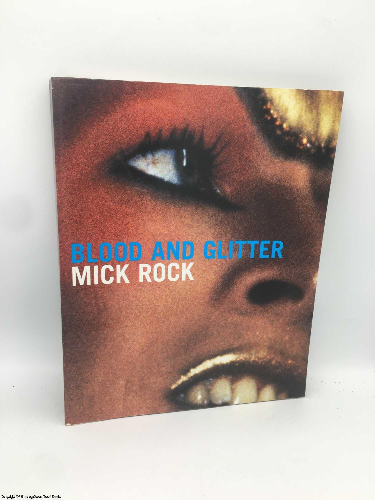 Rock, Mick - Blood and Glitter: Glam - An Eyewitness Account