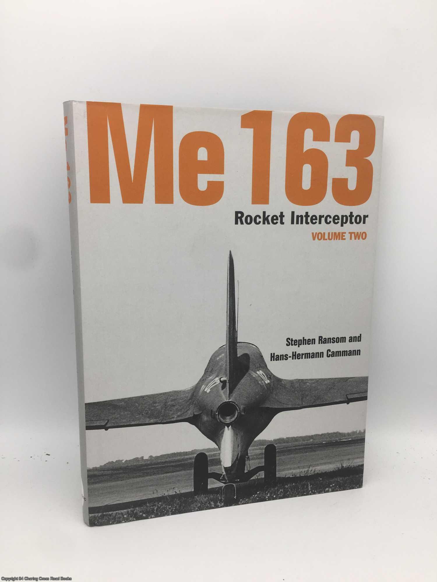 Ransom, Stephen; Cammann - Me 163: Rocket Interceptor Volume Two