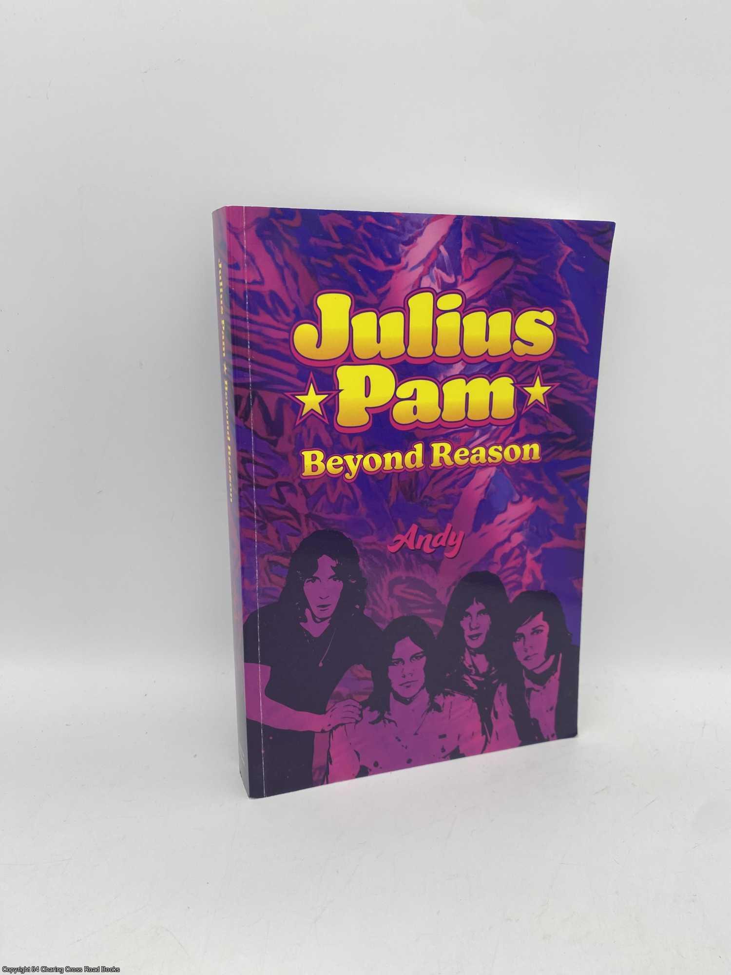 Ridgeon, Andrew - Julius Pam Beyond Reason