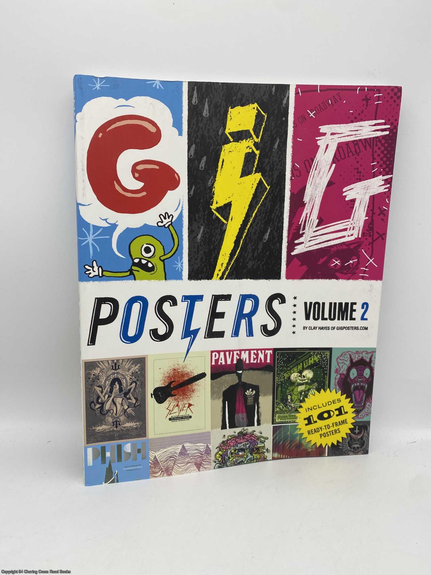 Hayes, Clay - Gig Posters Volume 2: Rock Show Art of the 21st Century