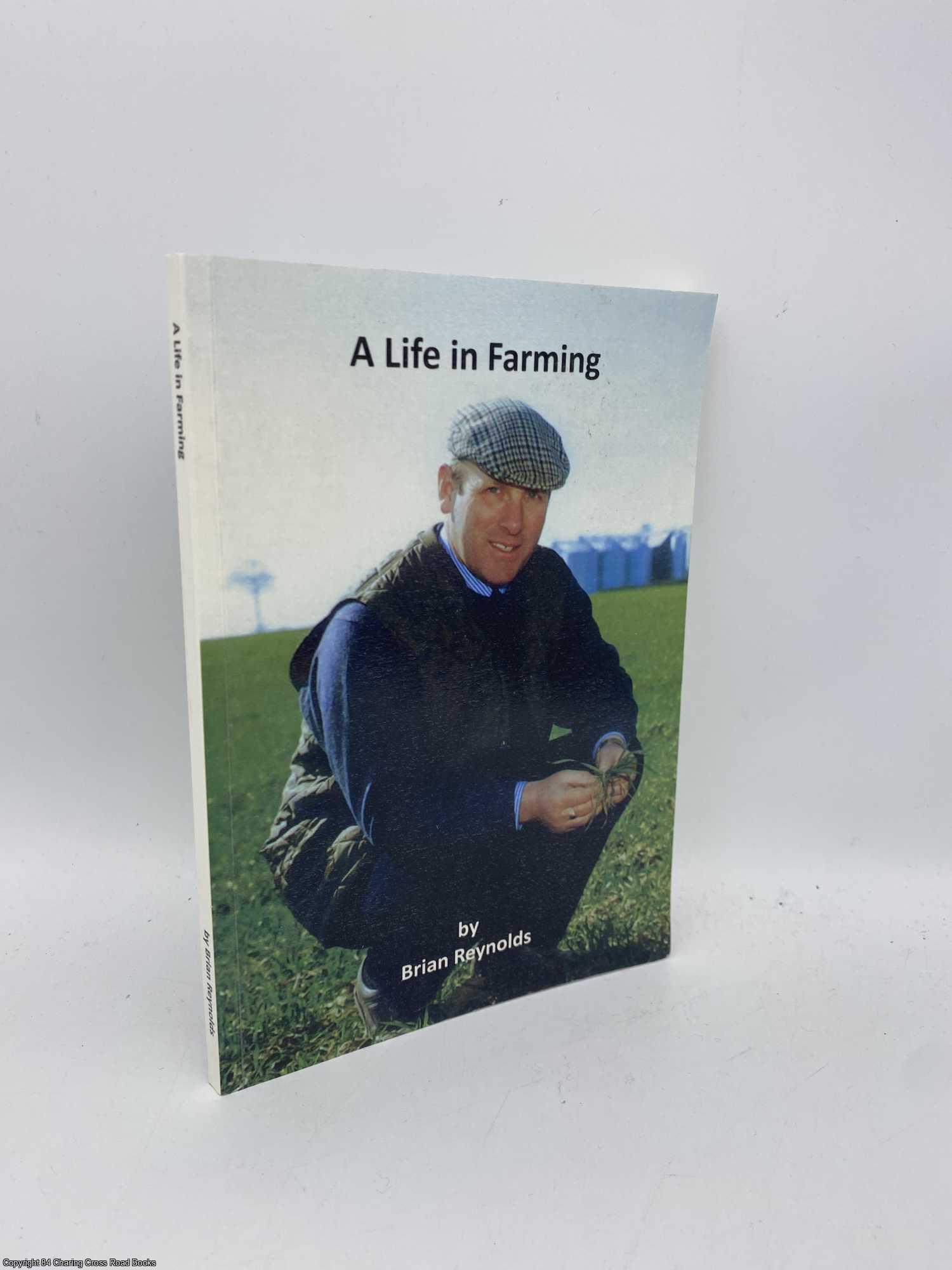 Reynolds, Brian - A Life in Farming