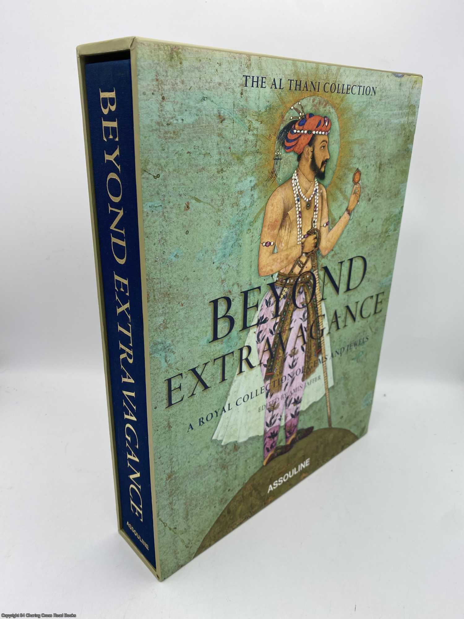 Jaffer, Amin - Beyond Extravagance A Royal Collection of Gems and Jewels