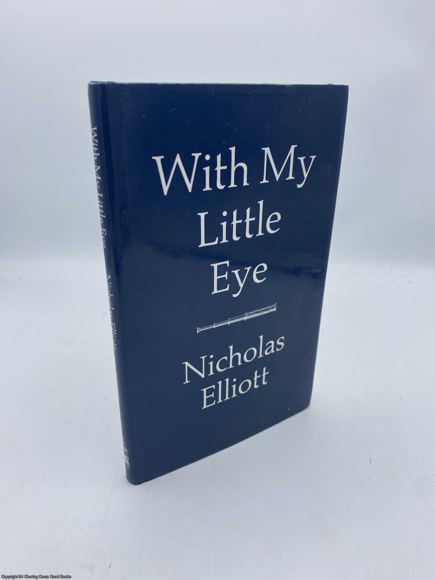 Elliott, Nicholas - With My Little Eye Observations Along the Way