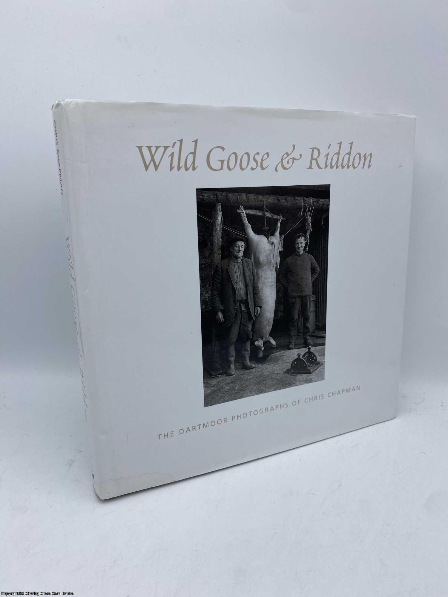 Chapman, Chris - Wild Goose and Riddon: the Dartmoor Photographs of Chris Chapman