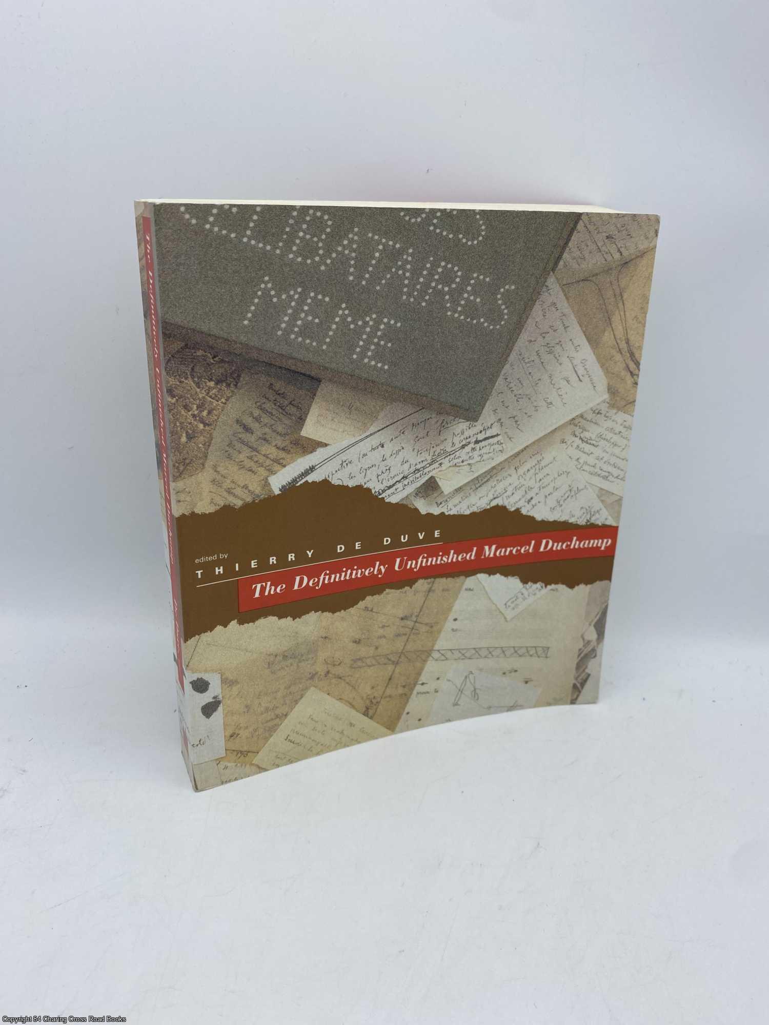 De Duve, Thierry - The Definitively Unfiished Marcel Duchamp