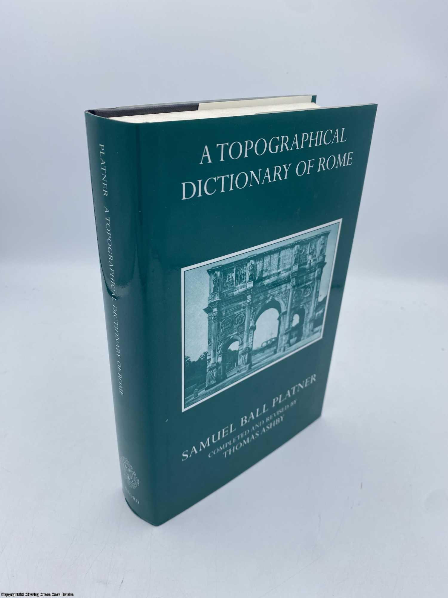 Platner, Samuel Ball - A Topographical Dictionary of Ancient Rome