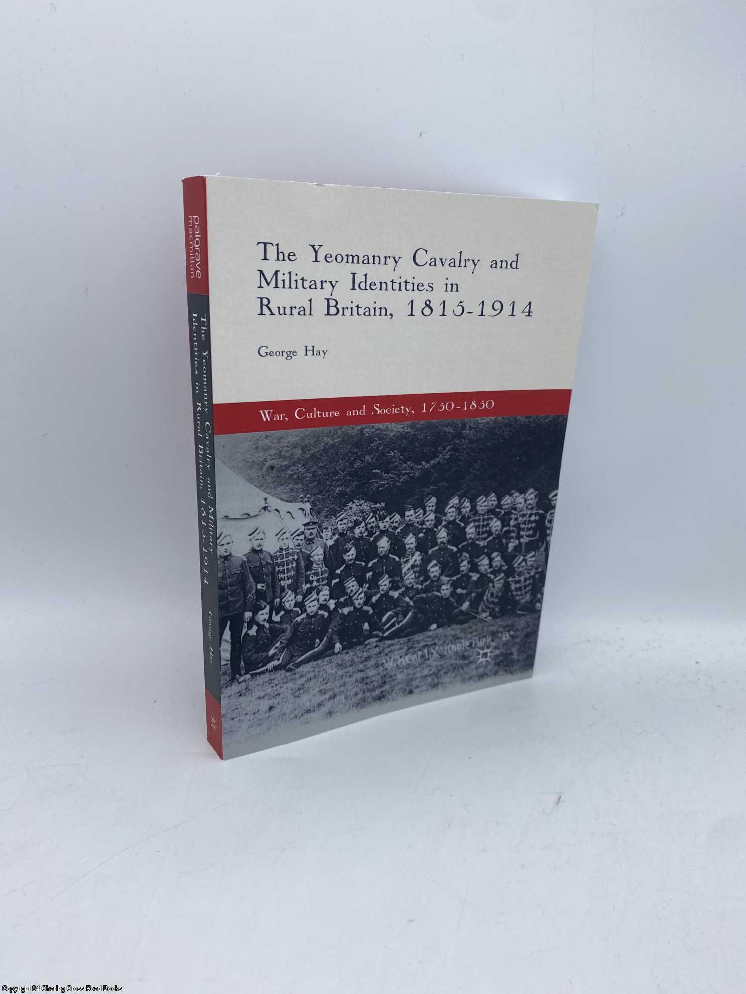 Hay, George - The Yeomanry Cavalry and Military Identities in Rural Britain 18151914