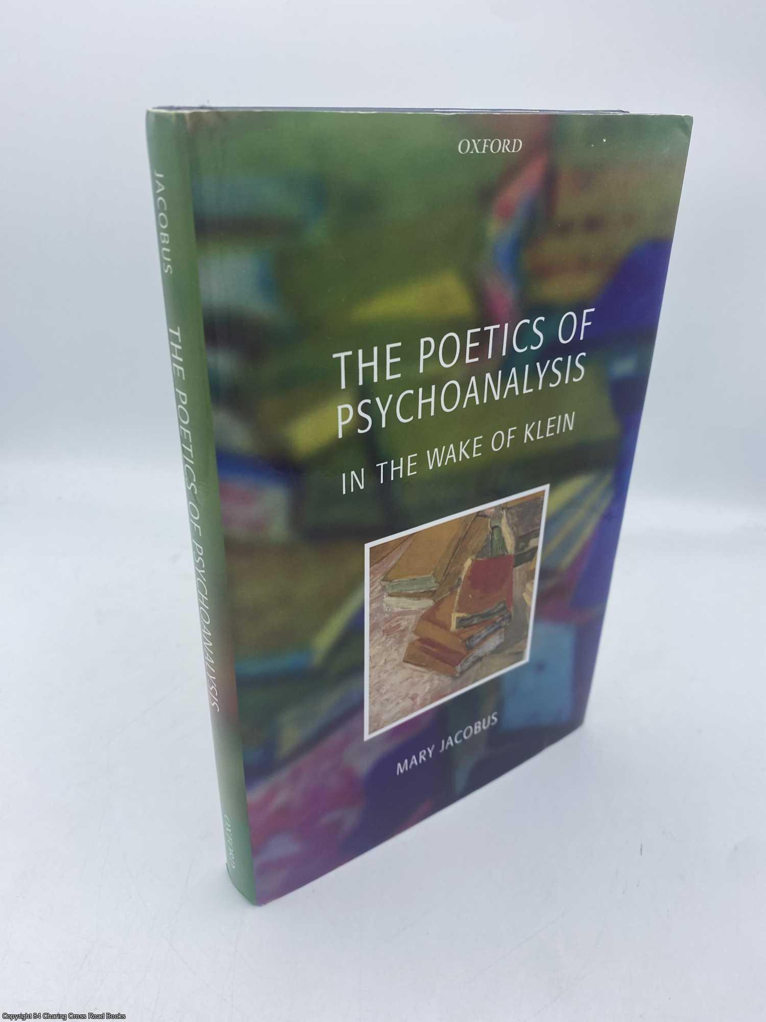 Jacobus, Mary - Poetics of Psychoanalysis In the Wake of Klein
