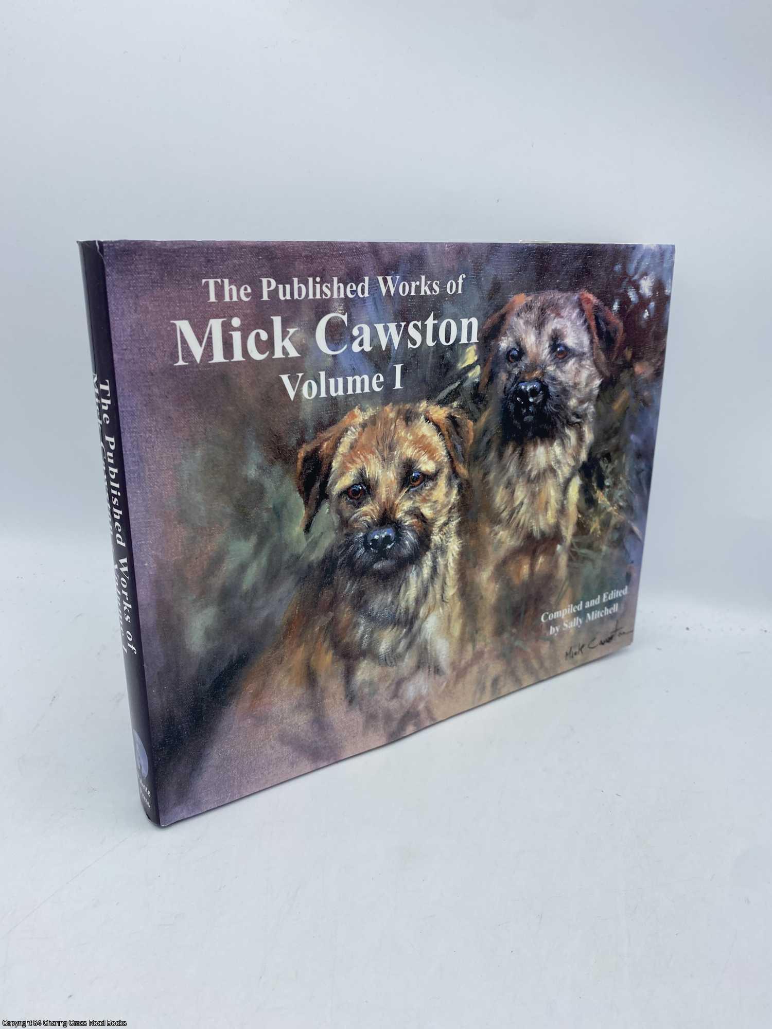 Cawston, Mick; Mitchell, Sally - The Published Works of Mick Cawston Vol. 1