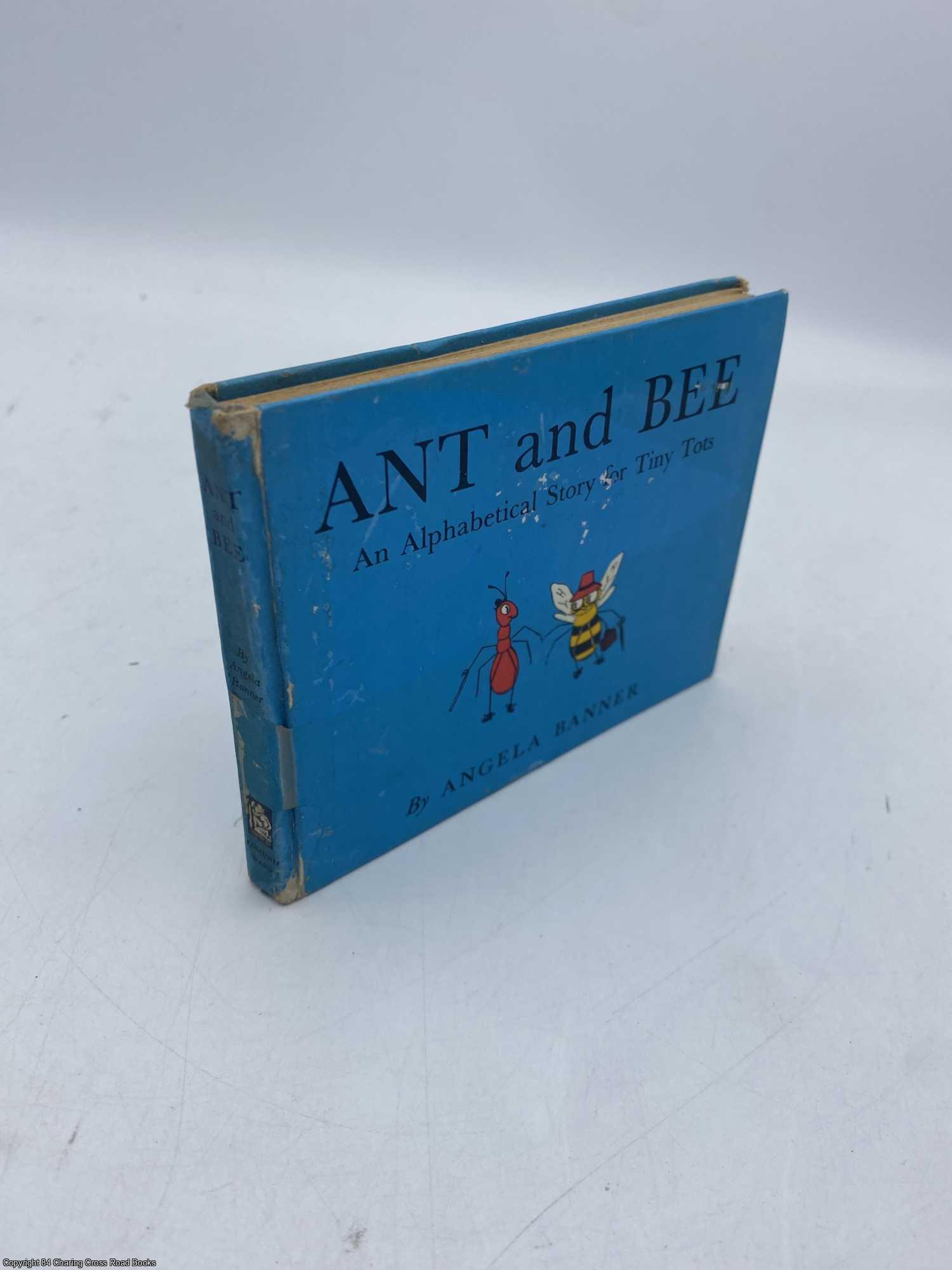 Banner, Angela - Ant and Bee Book I An Alphabetical Story for Tiny Tots