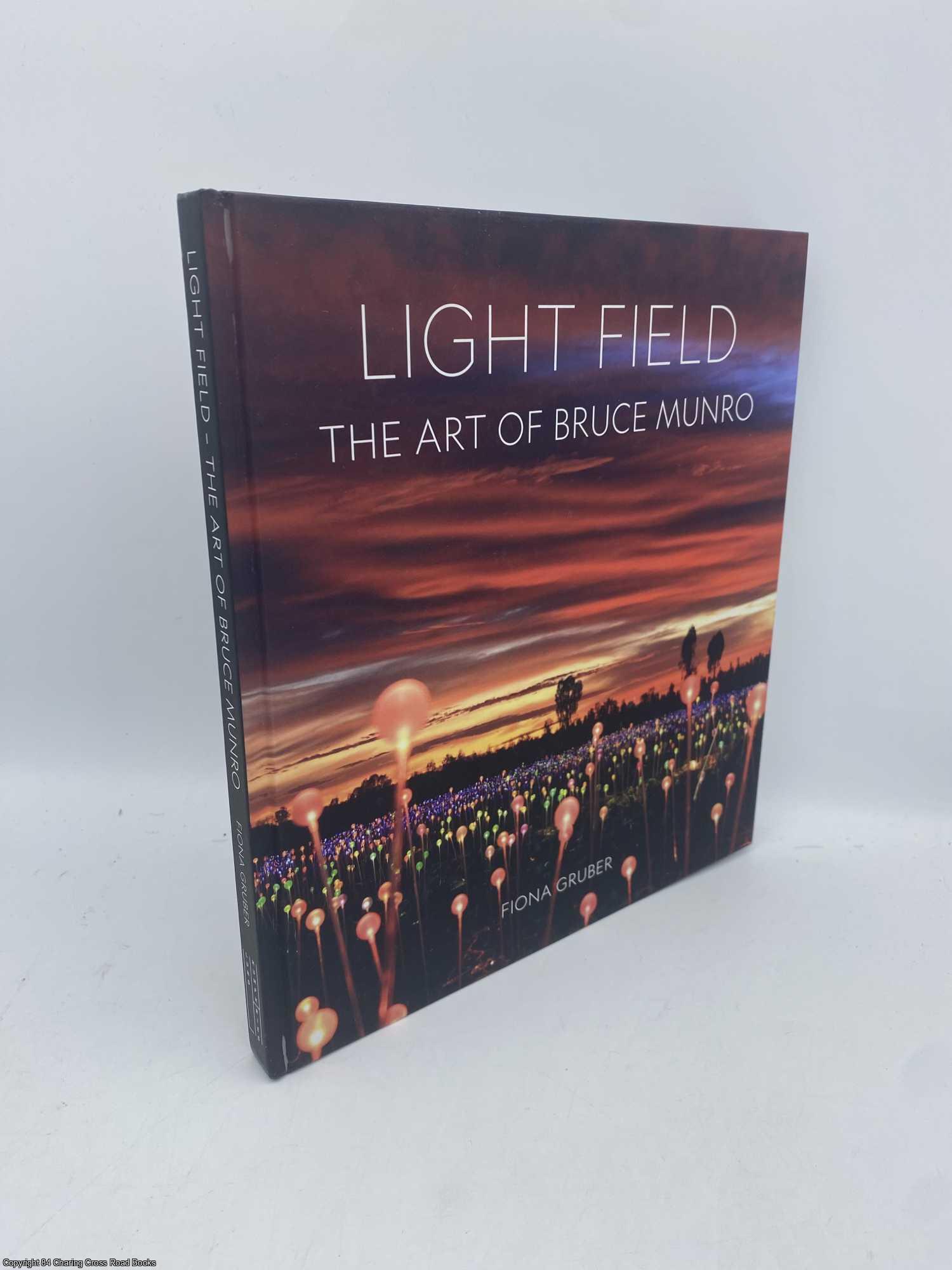 Gruber, Fiona - Light Field The Art of Bruce Munro