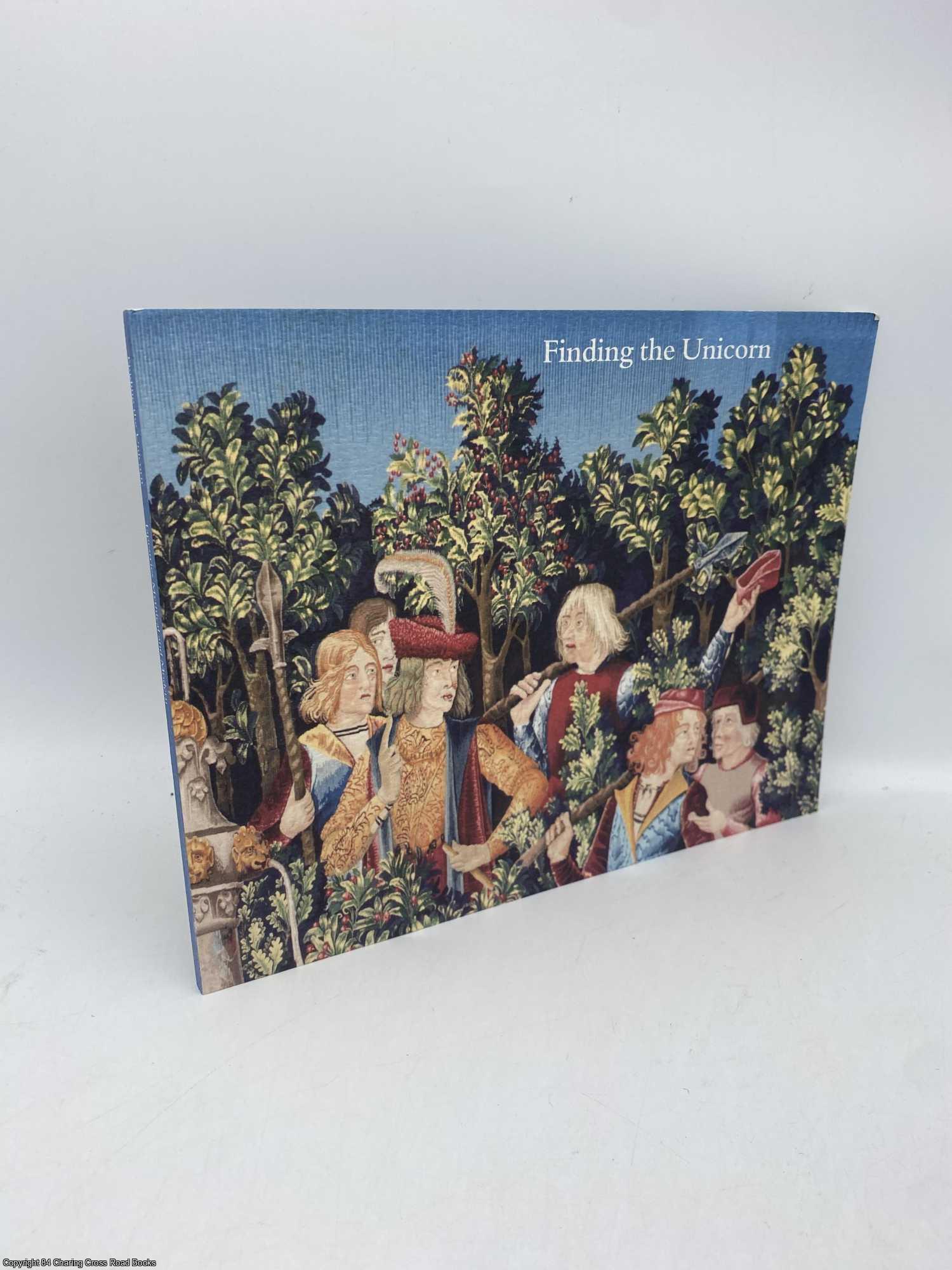  - Finding the Unicorn Tapestries Mythical and Modern