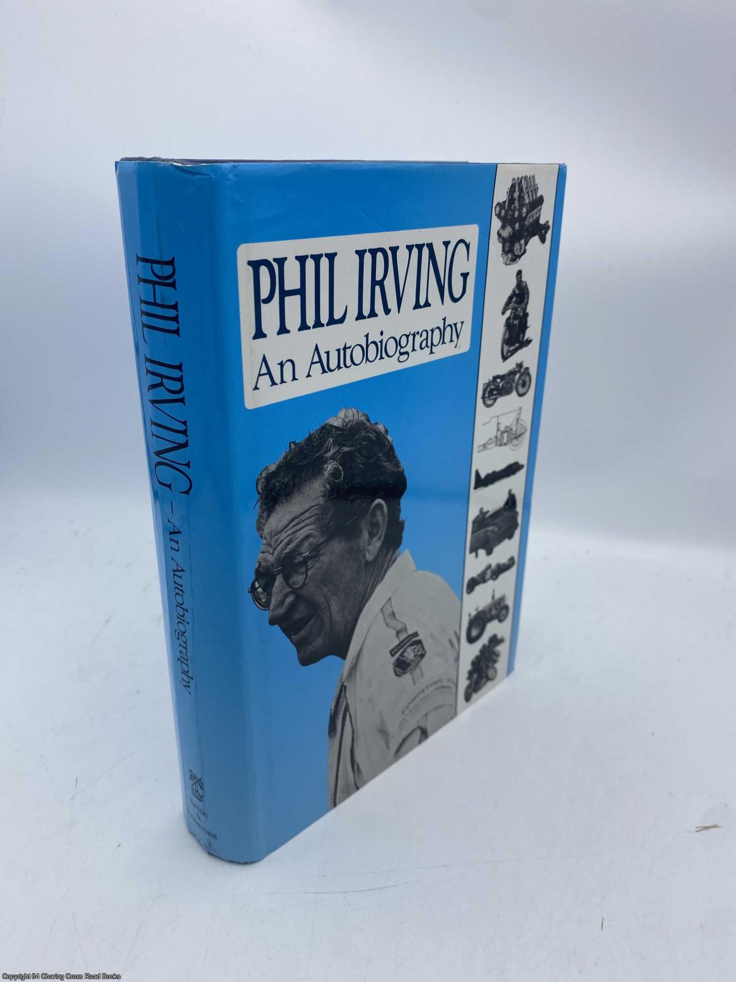 Irving, Philip - Phil Irving An Autobiography