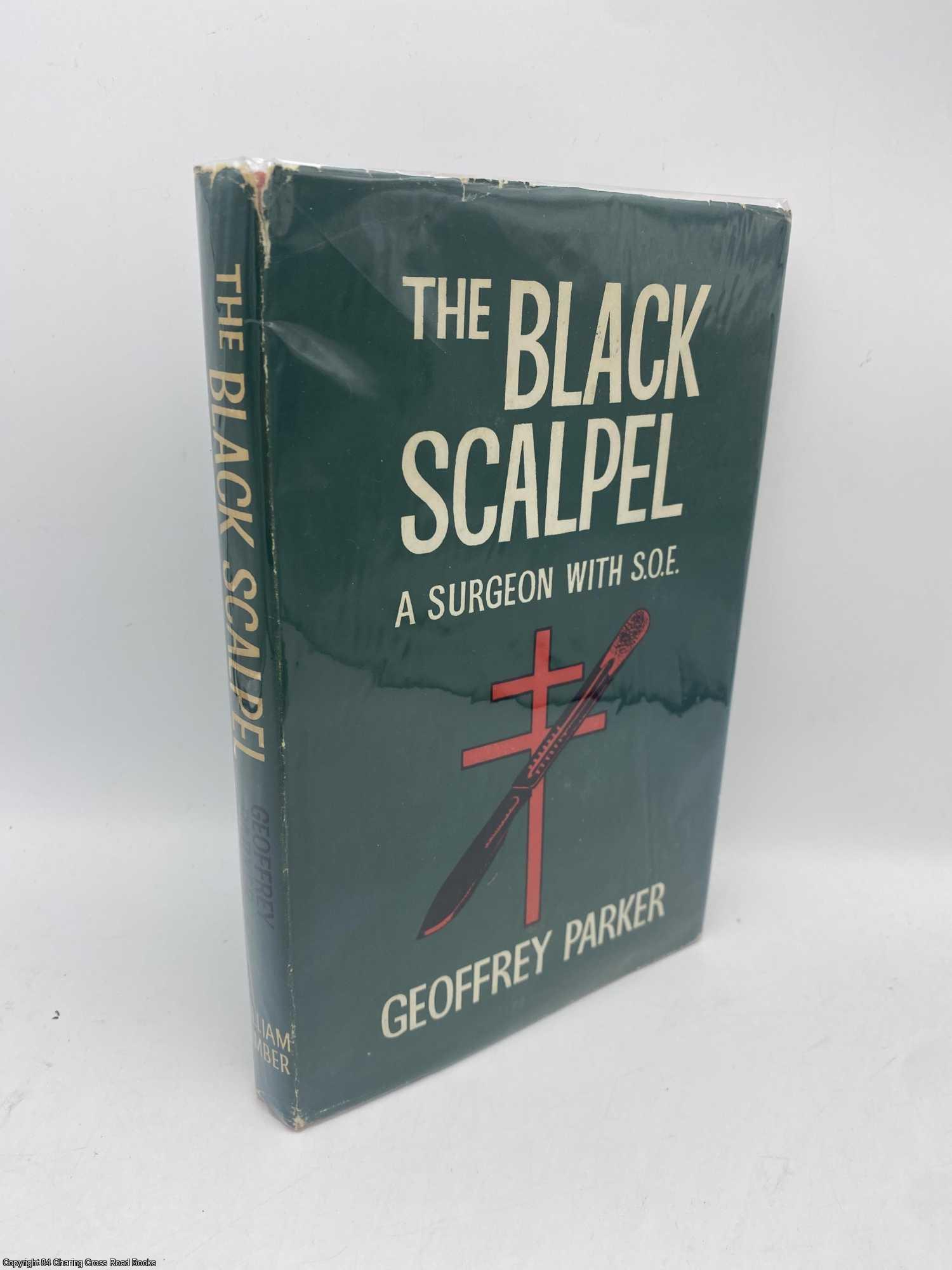 Parker, Geoffrey - The Black Scalpel A Surgeon With S.O.E.