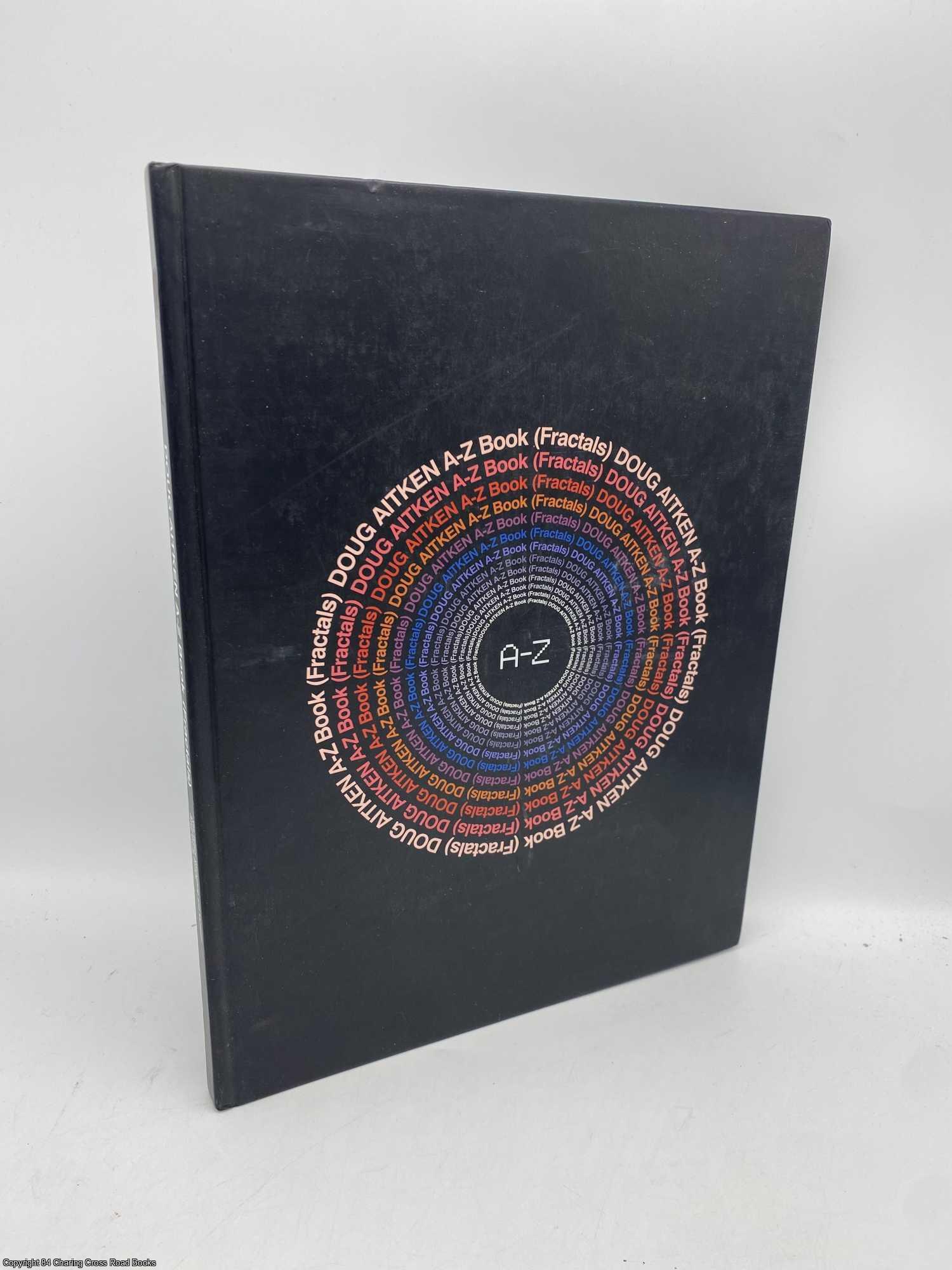 Kish, Dan; Aitken, Doug - Doug Aitken A - Z Book