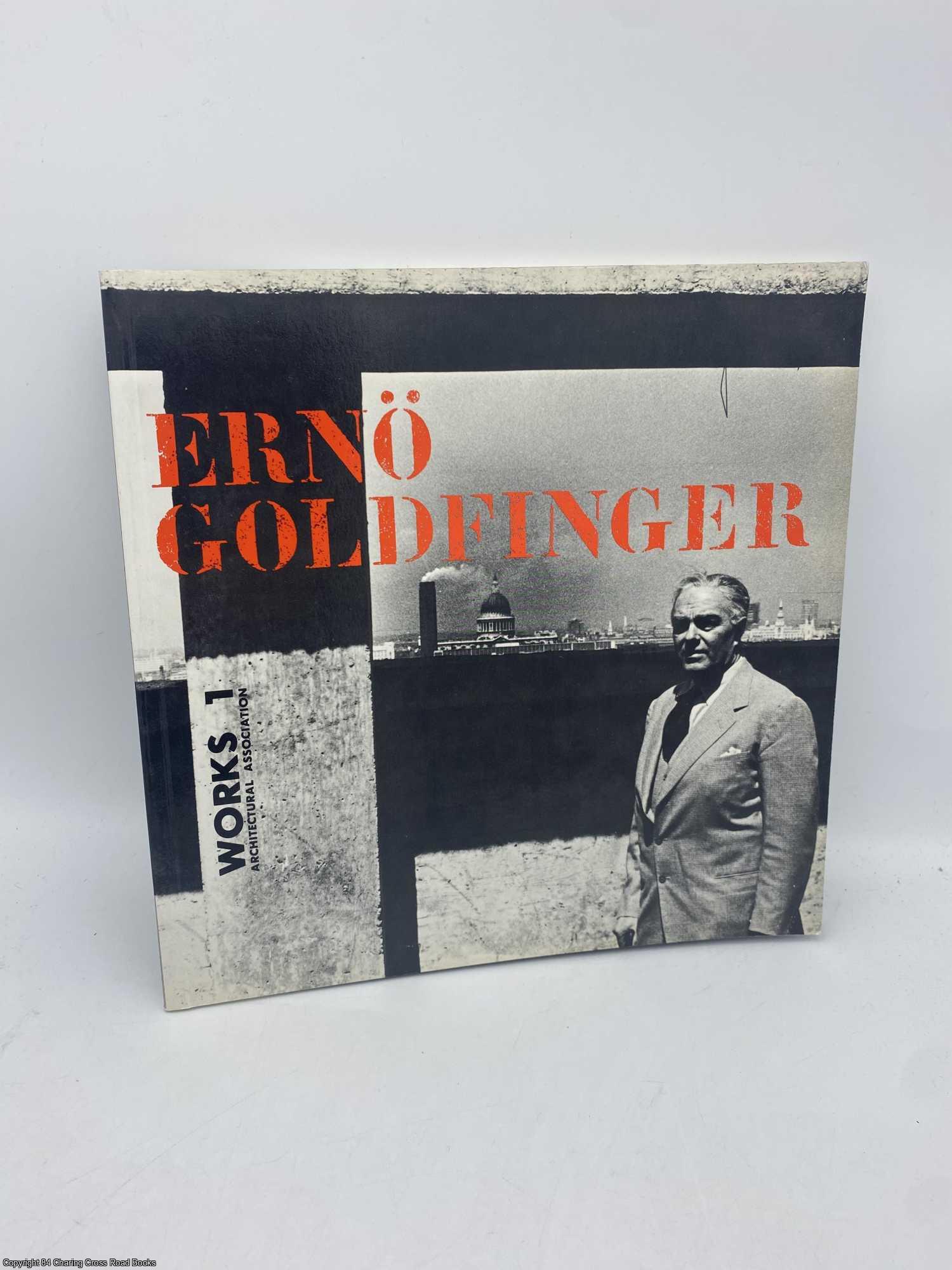 Dunnett, James; Stamp, Gavin; Perriand, Charlotte - Erno Goldfinger Works 1 Architectural Association