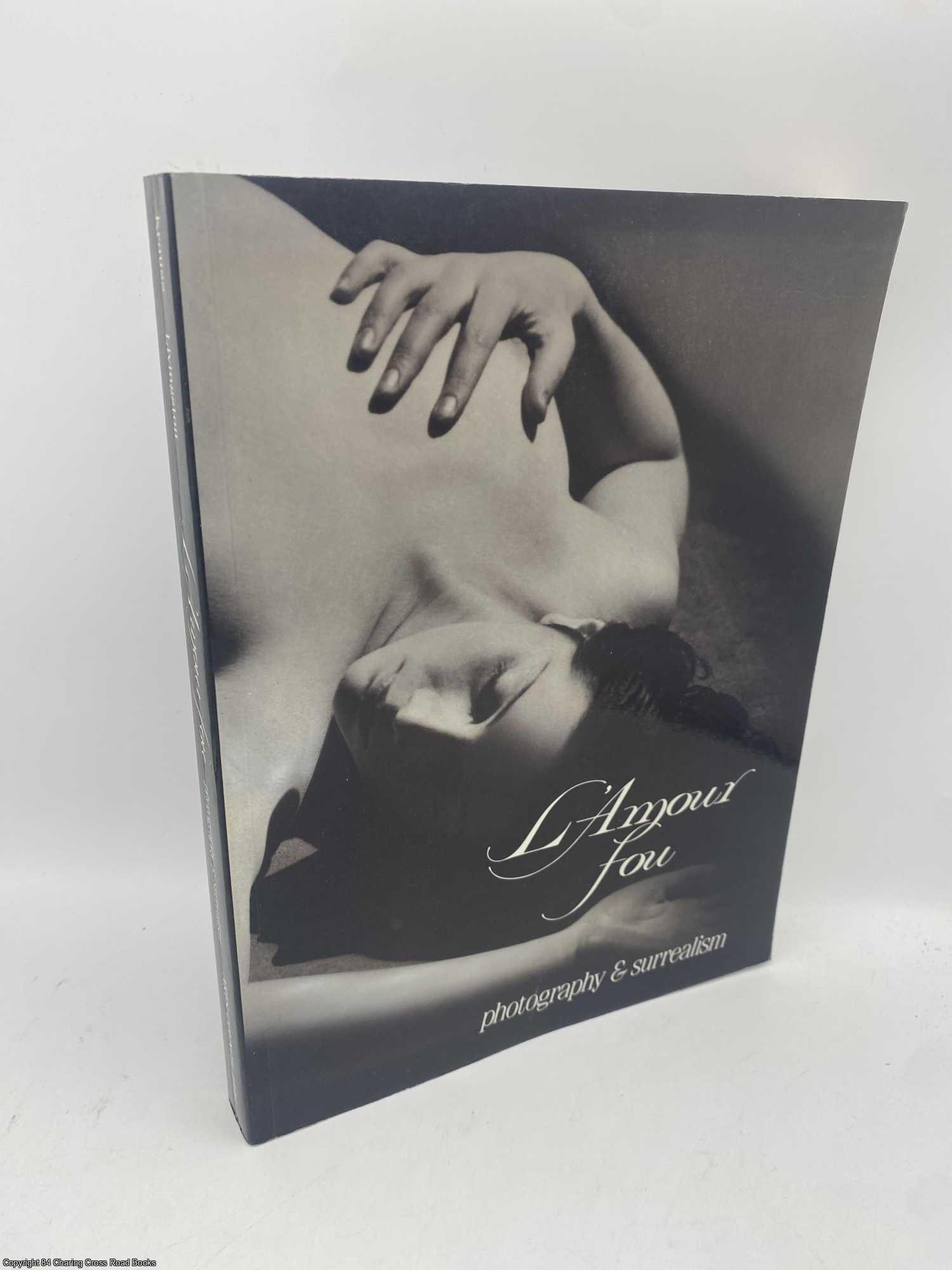 Krauss, Rosalind; Livingston, Jane - L'Amour Fou Photography and Surrealism
