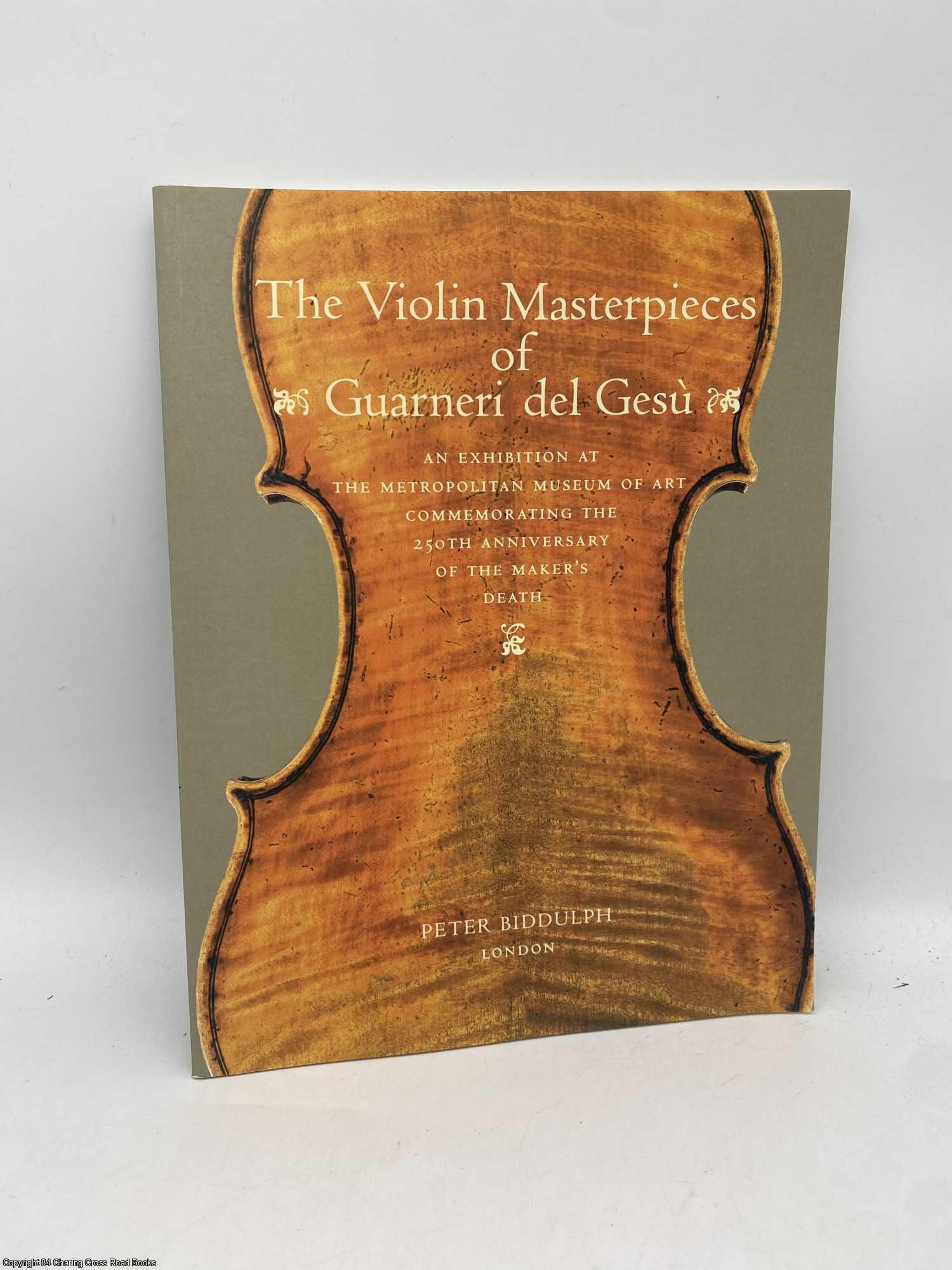 Biddulph, Peter; Chiesa, Carlo - The Violin Masterpieces of Guarneri del Gesu