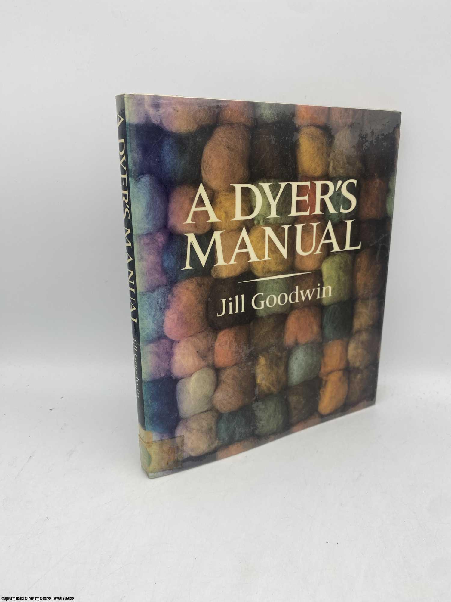 Goodwin, Jill - A Dyer's Manual