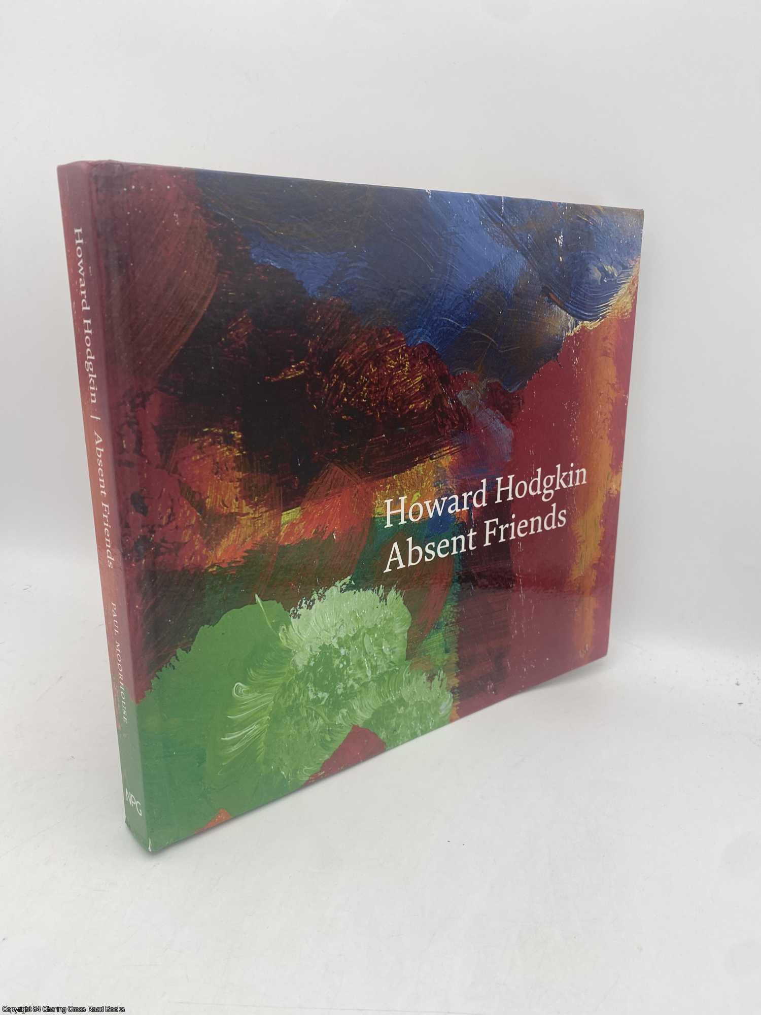 Moorhouse, Paul - Howard Hodgkin Absent Friends