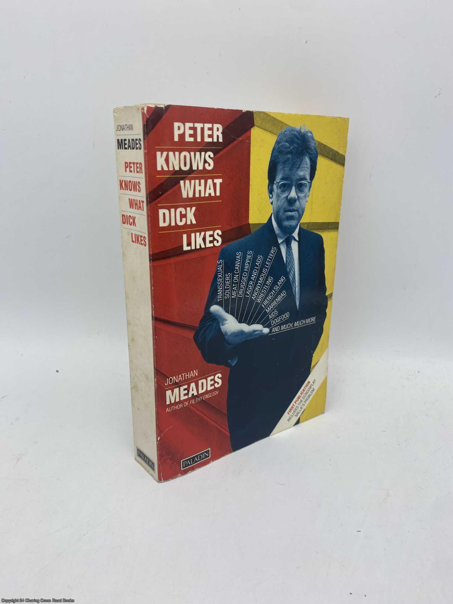 Meades, Jonathan - Peter Knows What Dick Likes