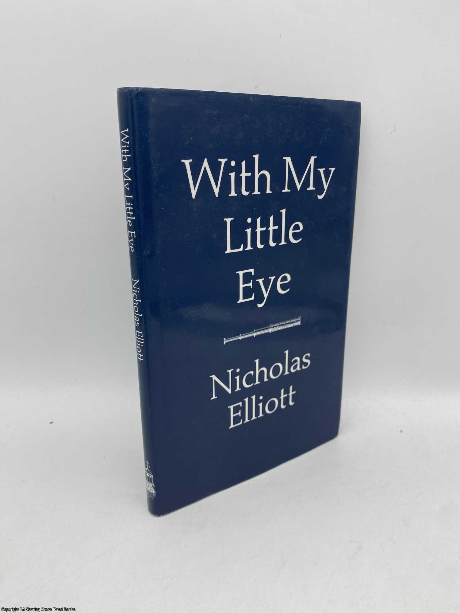 Elliott, Nicholas - With My Little Eye Observations Along the Way