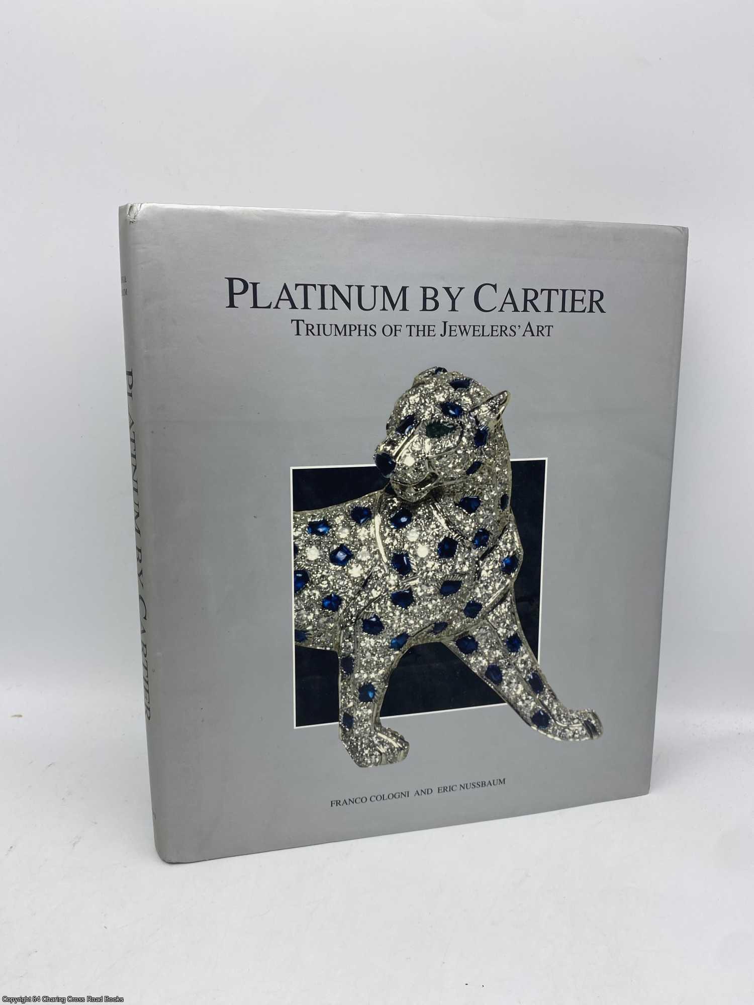Cologni, Franco; Nussbaum, Eric - Platinum by Cartier Triumphs of the Jewelers' Art