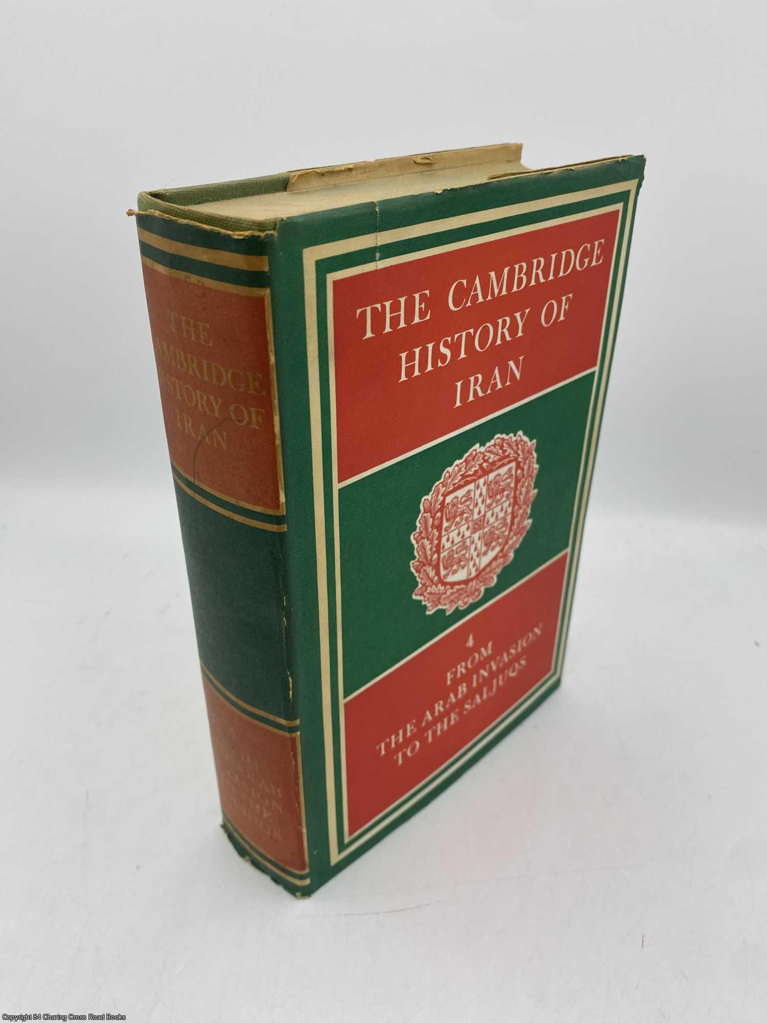 Frye, R N - The Cambridge History of Iran: From the Arab Invasion to the Saljugs Vol 4