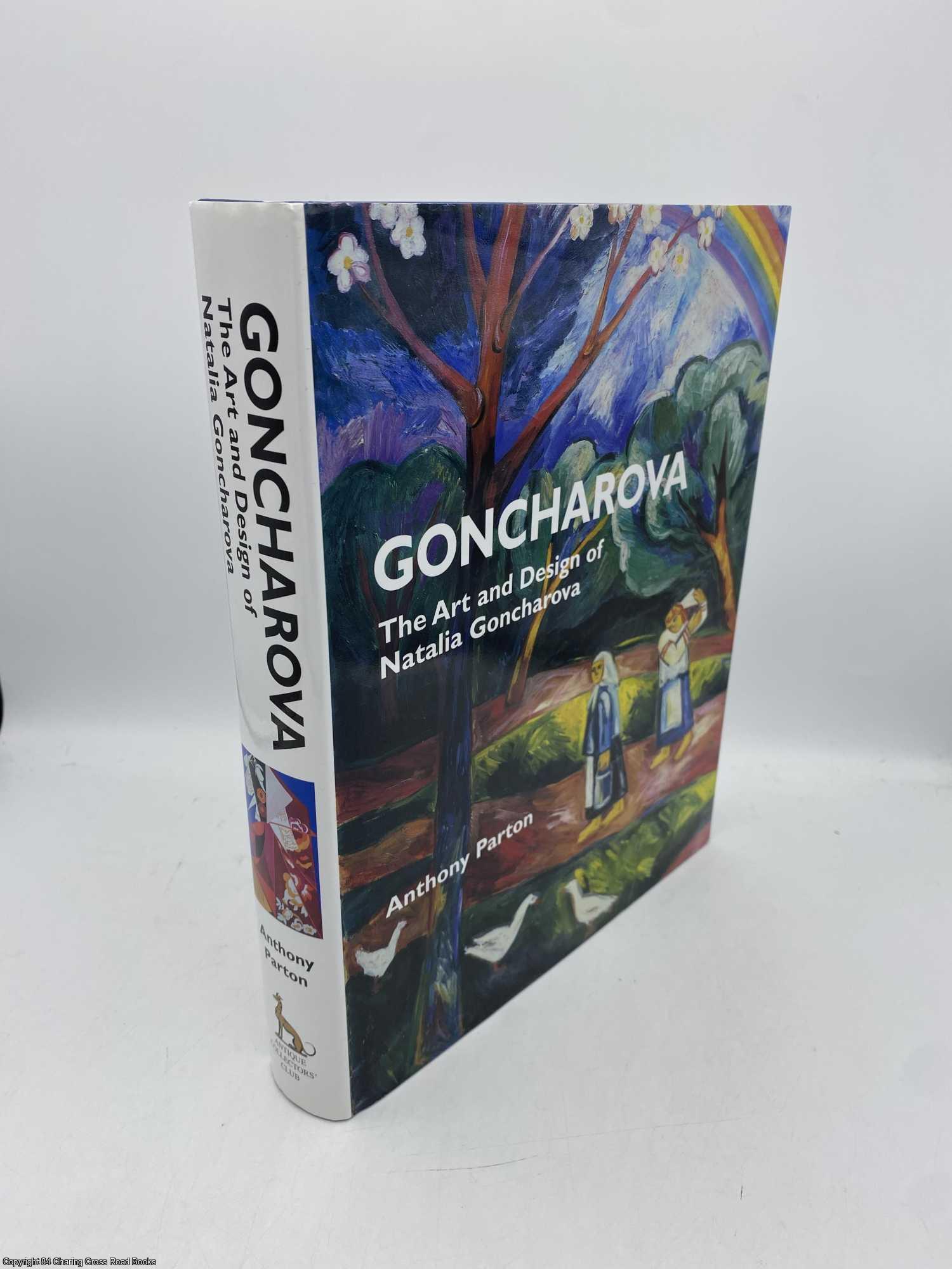Parton, Anthony - Goncharova the Art and Design of Natalia Goncharova