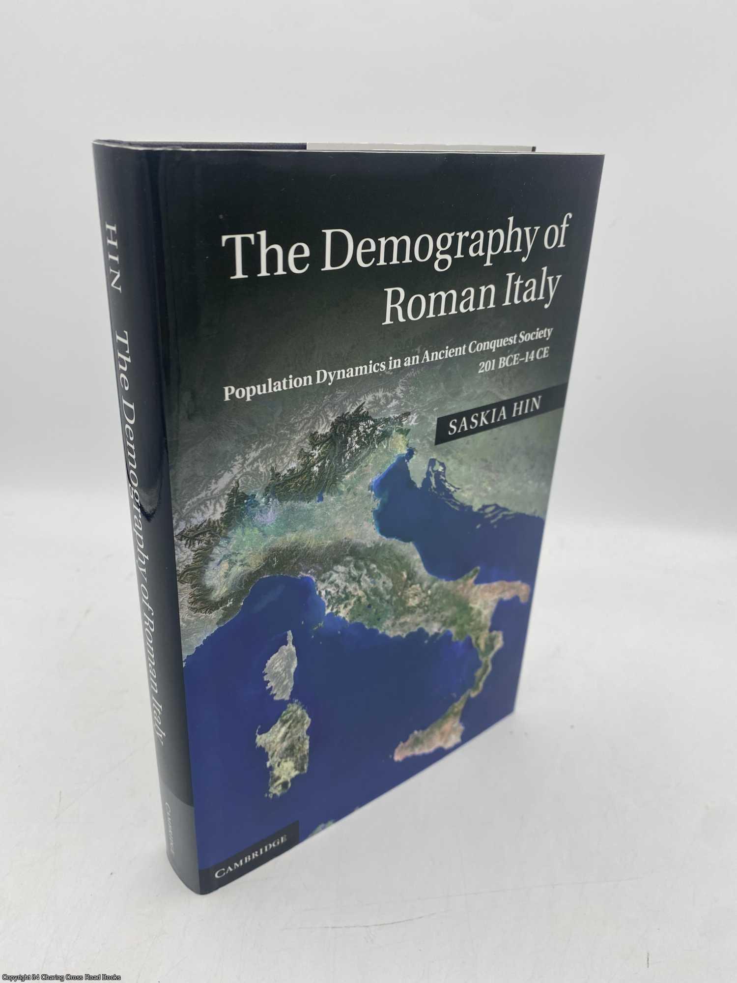 Hin, Saskia - The Demography of Roman Italy: Population Dynamics in an Ancient Conquest Society 201 BCE14 CE
