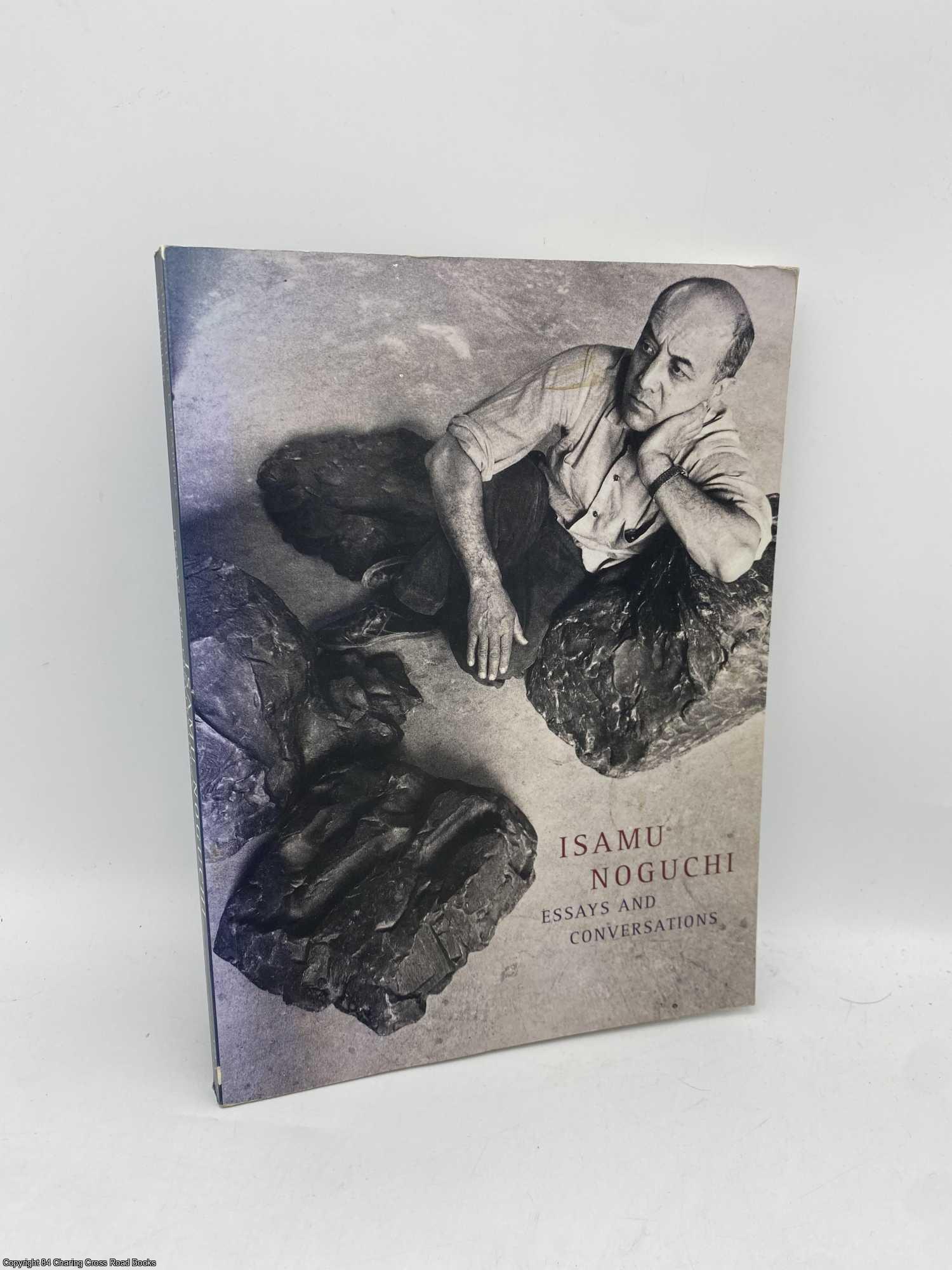 Noguchi, Isamu - Isamu Noguchi Essays and Conversations
