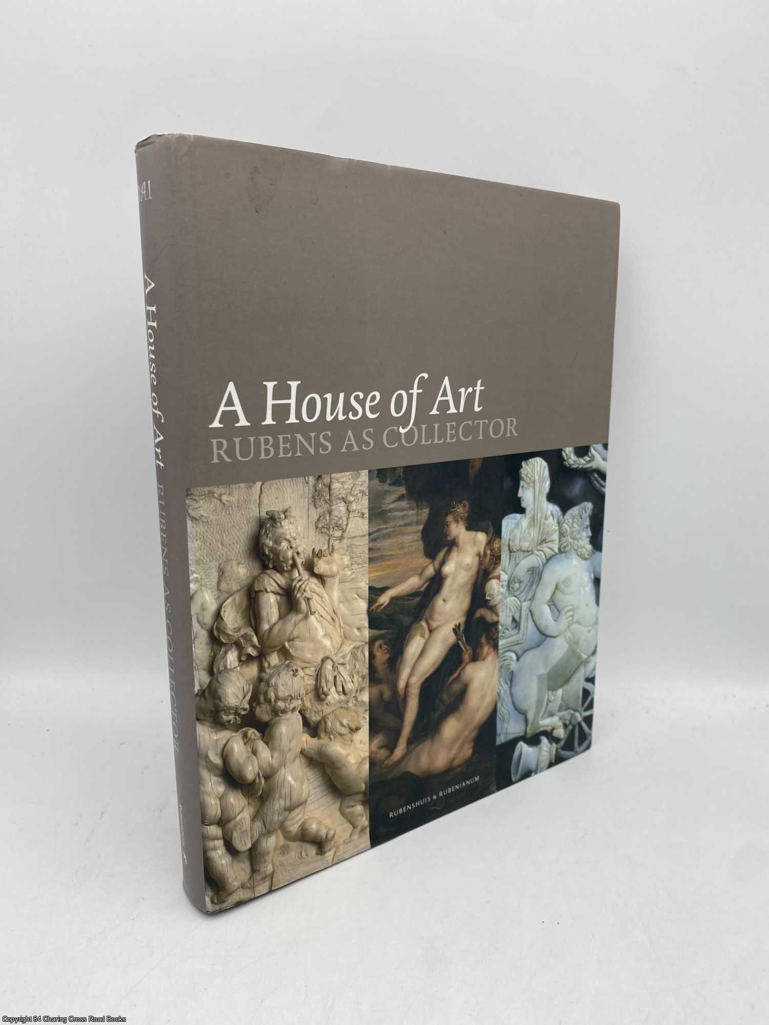Belkin, Christine; Healy, Fiona - A House of Art Rubens as Collector