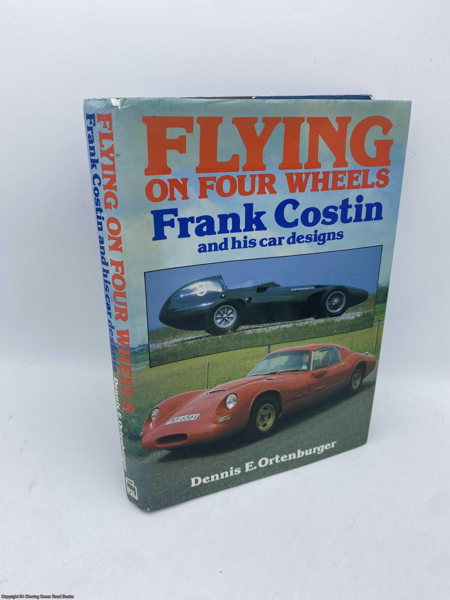 Ortenburger, Dennis - Flying on Four Wheels Frank Costin and His Car Designs