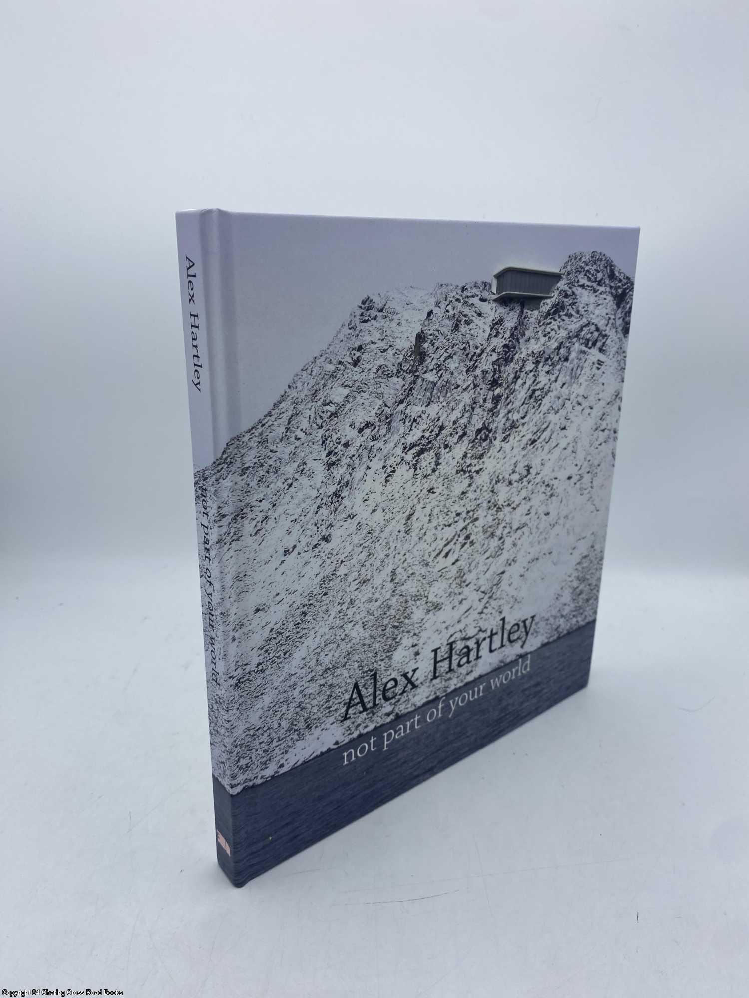 Hartley, Alex; Caiger, Martin - Alex Hartley Not Part Of Your World