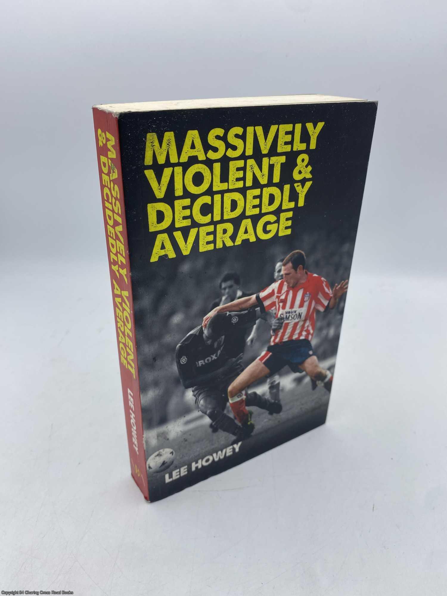 Howey, Lee - Massively Violent and Decidedly Average