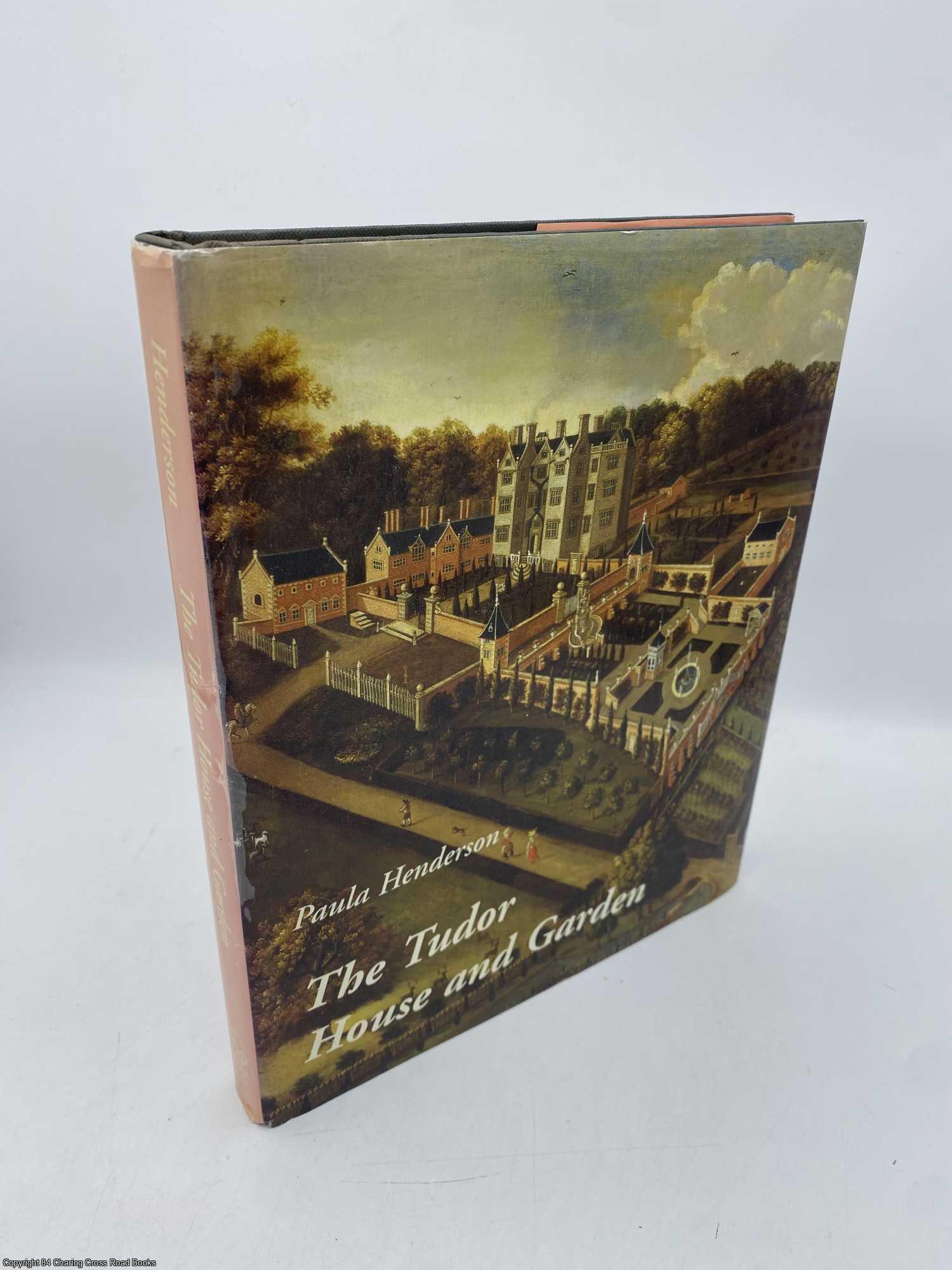 Henderson, Paula - The Tudor House and Garden: Architecture and Landscape in the Sixteenth and Early Seventeenth Centuries
