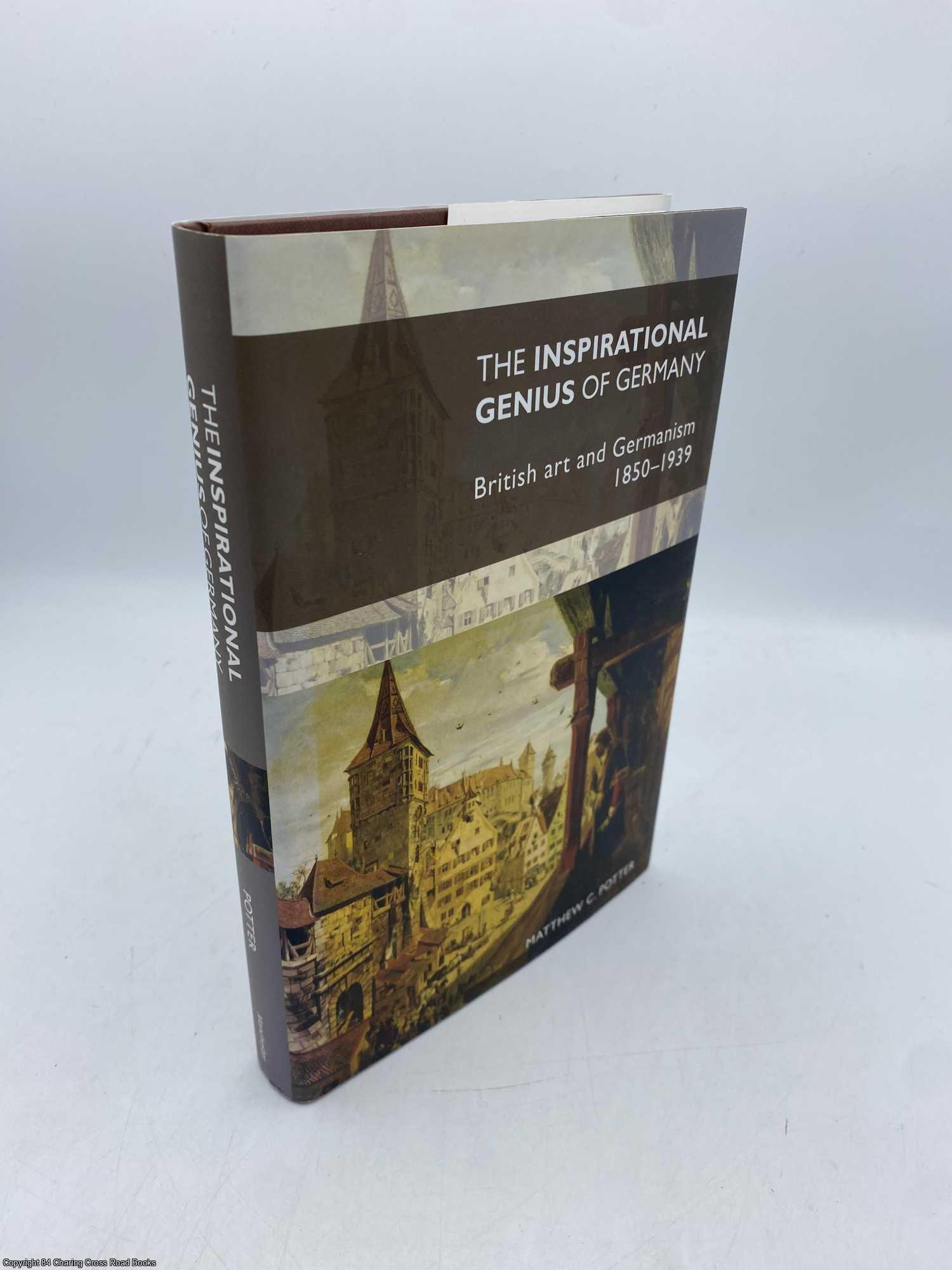 Potter, M C - The Inspirational Genius of Germany: British Art and Germanism, 1850-1939