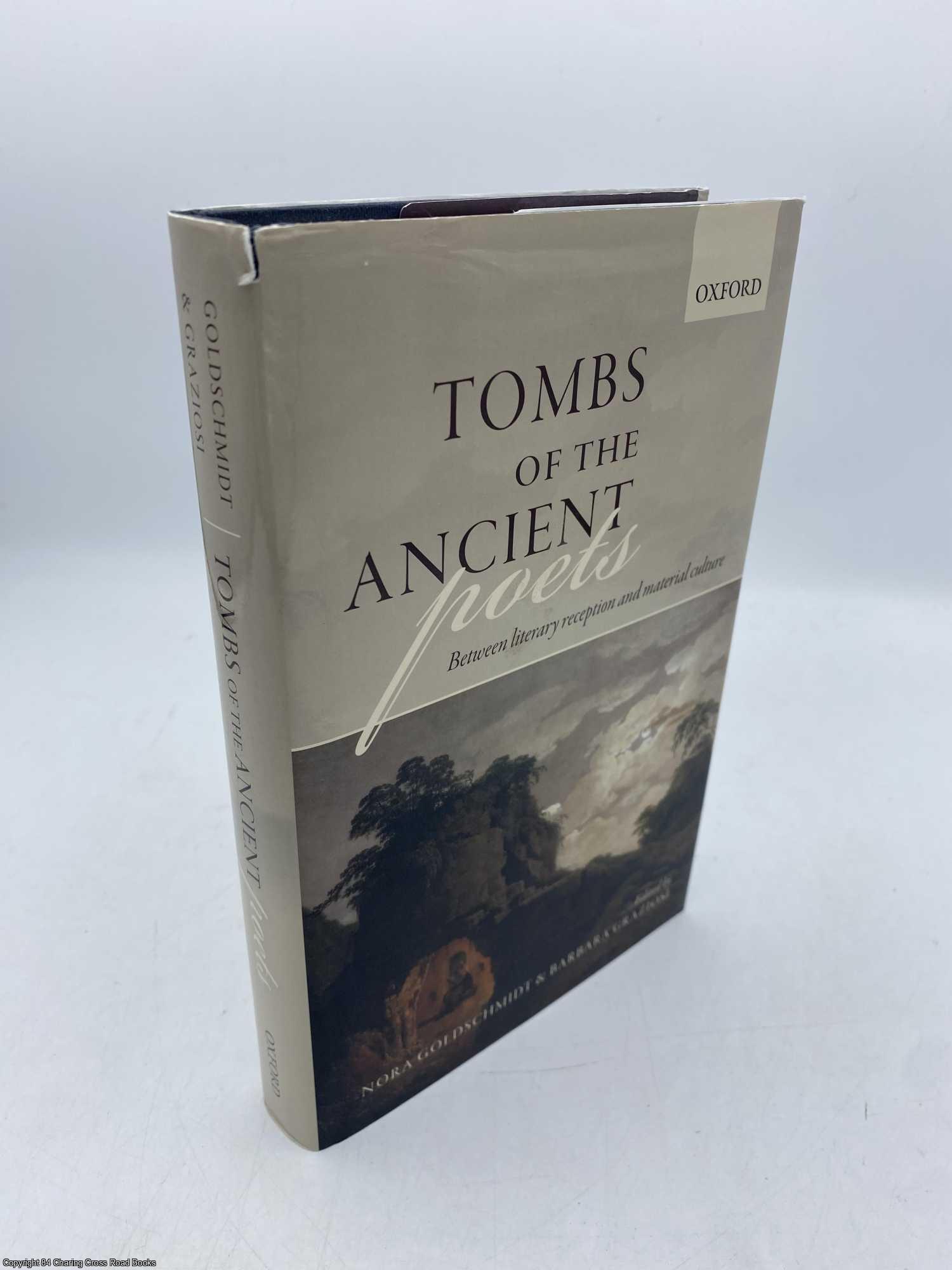 Goldschmidt, Nora; Graziosi, Barbara - Tombs of the Ancient Poets: Between Literary Reception and Material Culture