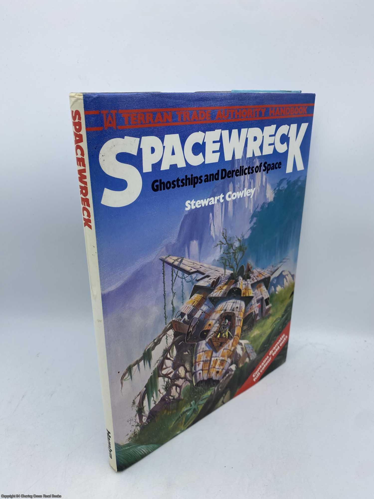 Cowley, Stewart - Spacewreck Ghost Ships and Derelicts in Space