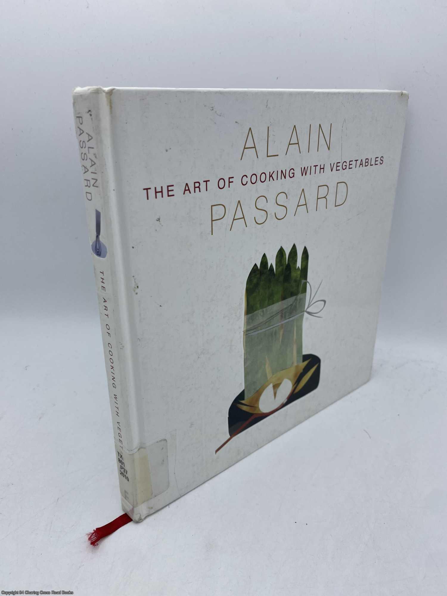 Passard, Alain - The Art of Cooking with Vegetables