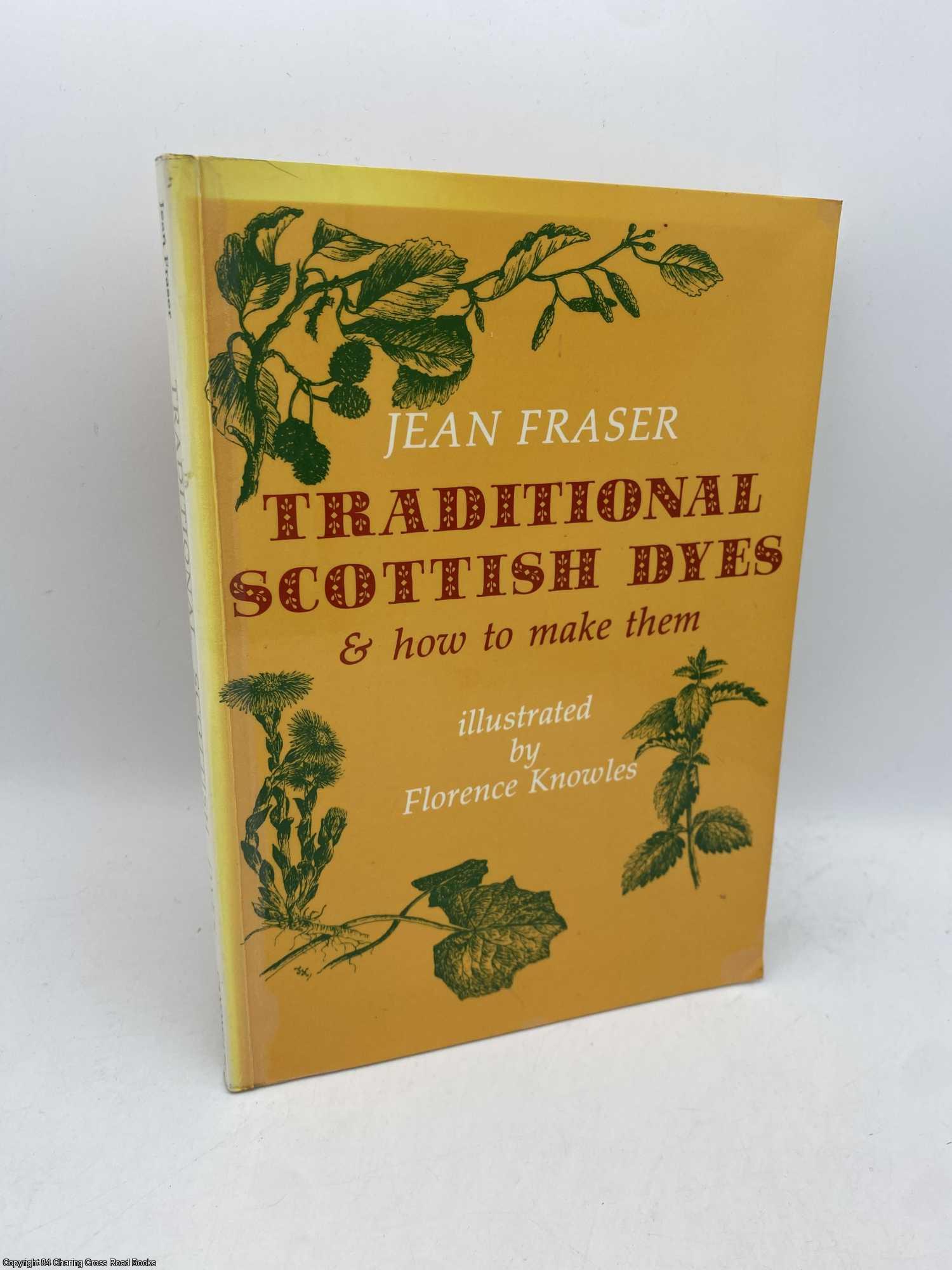 Fraser, Jean - Traditional Scottish Dyes: And How to Make Them