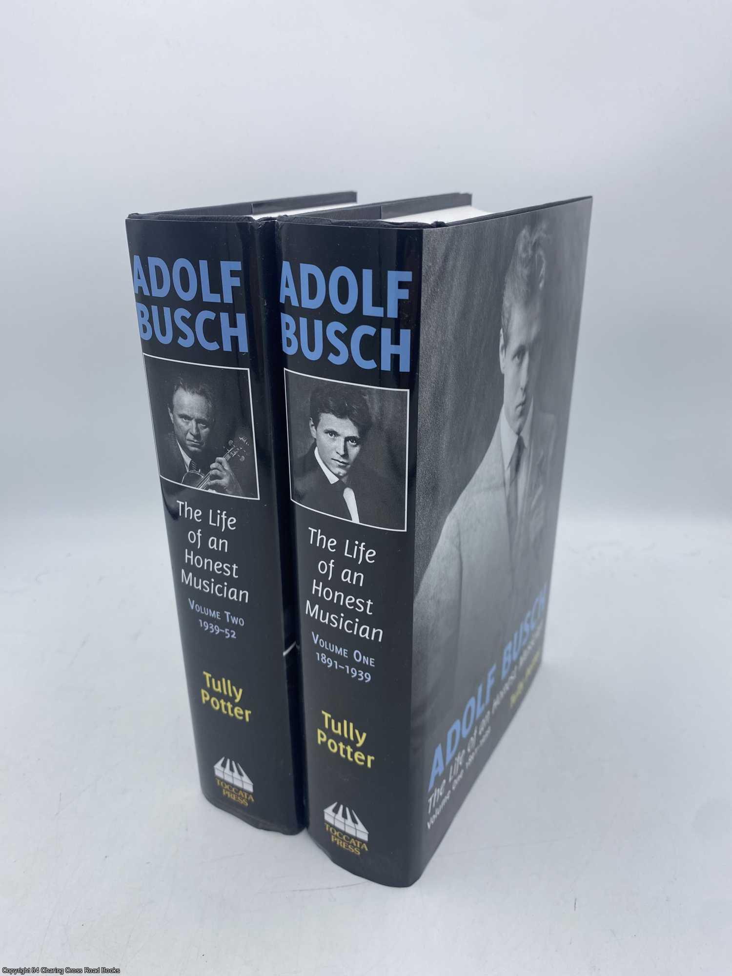 Potter, Tully - Adolf Busch: The Life of an Honest Musician