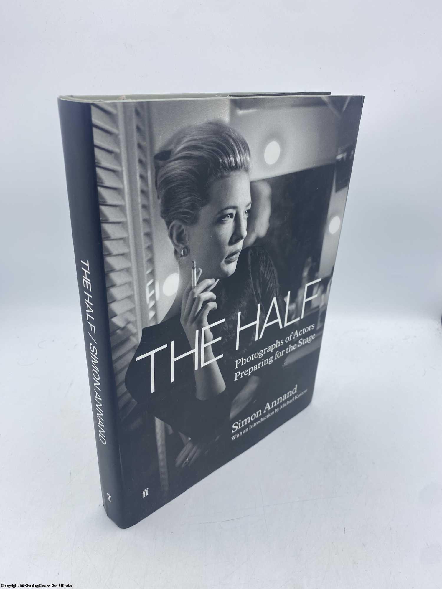 Annand, Simon - The Half Photographs of Actors Preparing for the Stage