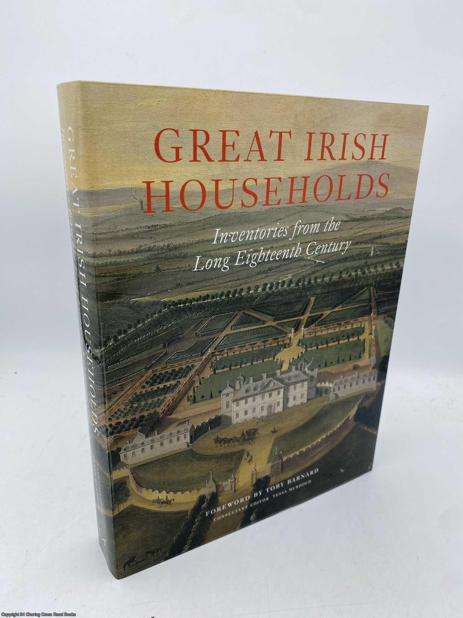 Barnard, Toby - Great Irish Households Inventories from the Long Eighteenth Century